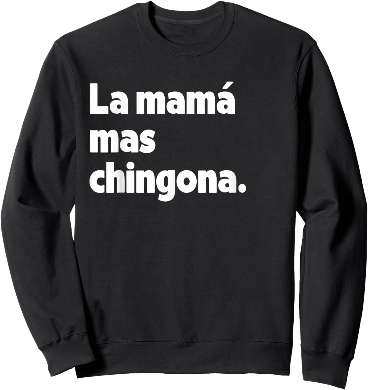La Mamá Mas Chingona Funny Spanish Latina Mom Sweatshirt - Sweatshirt | Black