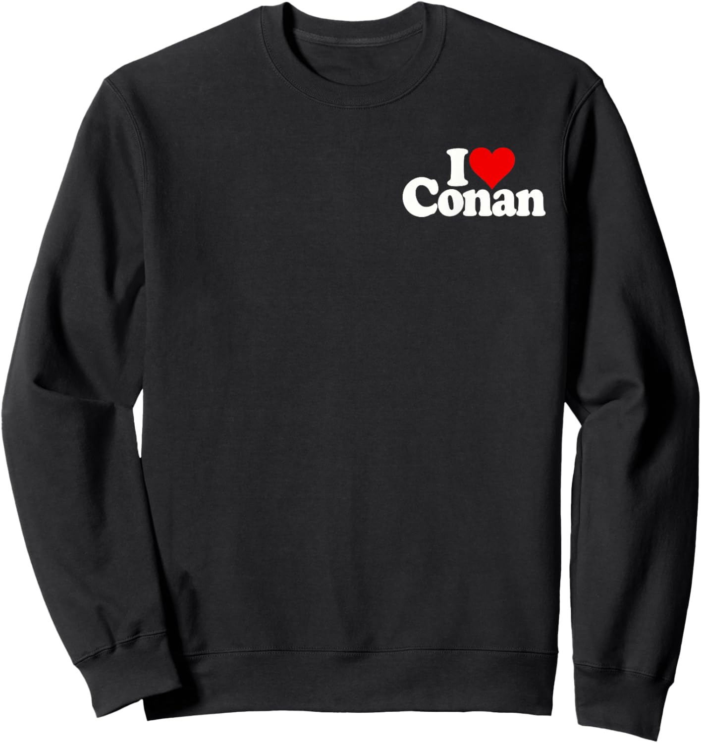I Love Heart Conan Name on a Sweatshirt - Sweatshirt | Black