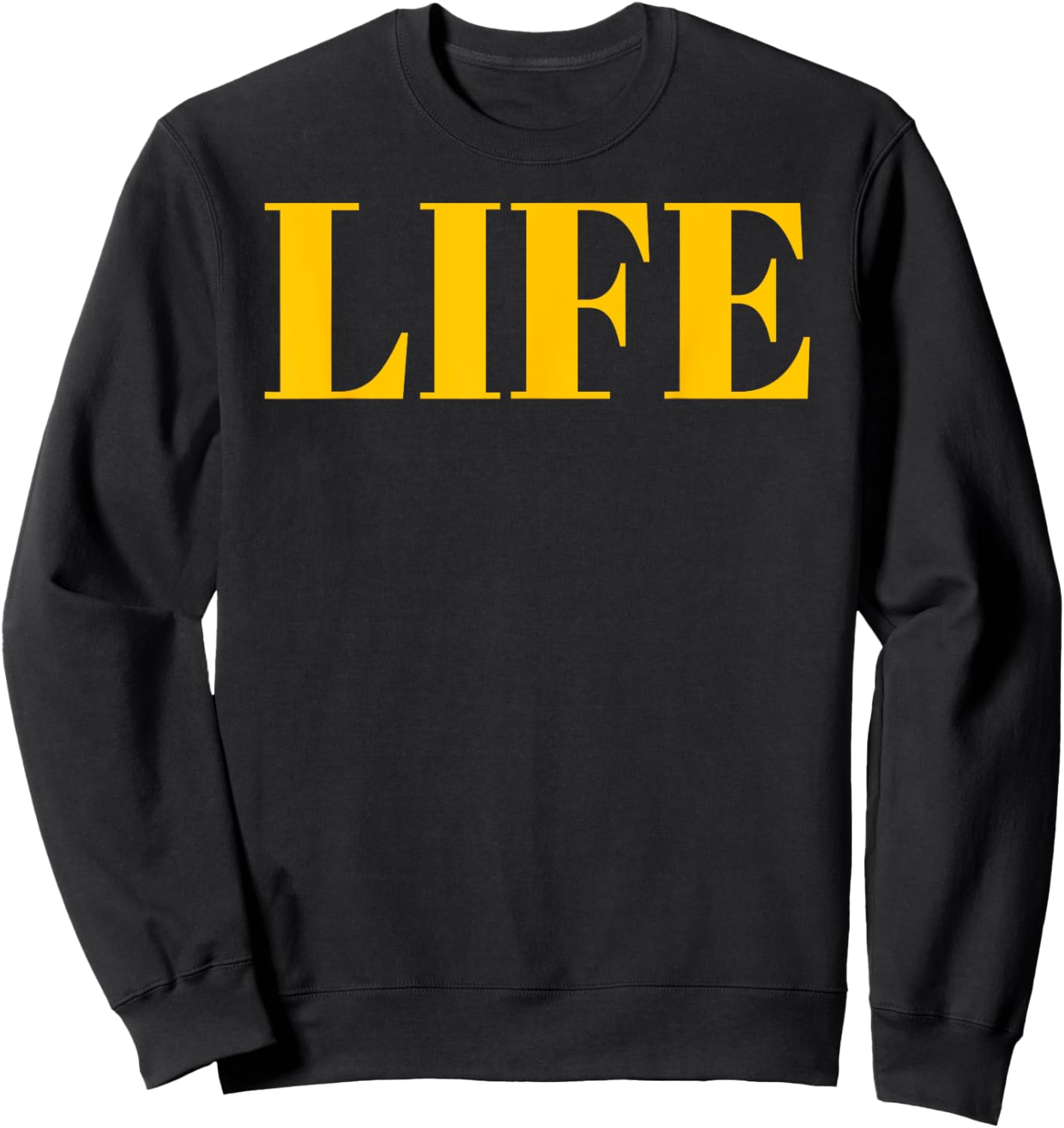 Shirt That Says Life - That Says The Word Life Sweatshirt - Sweatshirt | Black