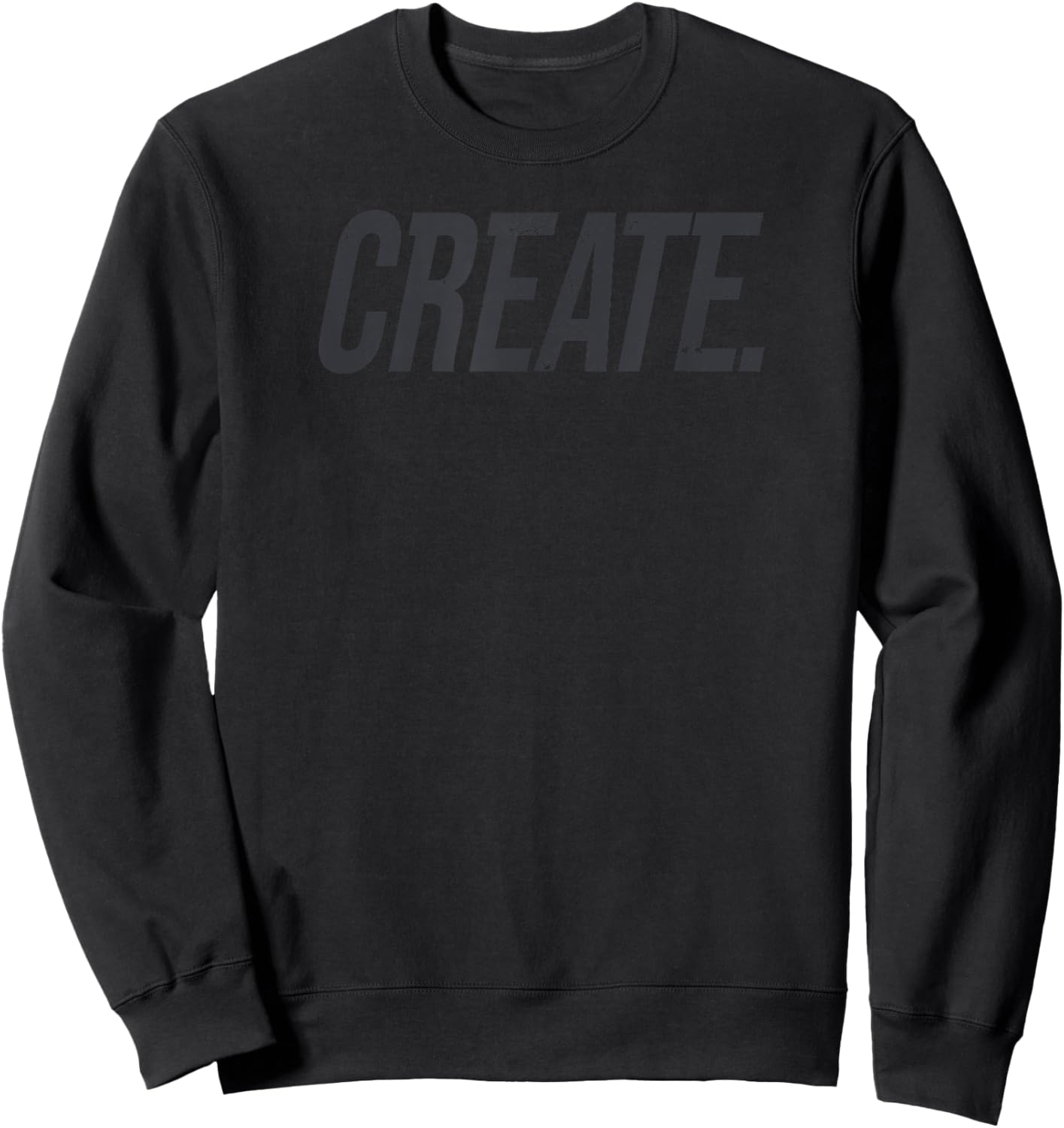 Create Shirt Motivational For Ambitious Life Goals Sweatshirt - Sweatshirt | Black