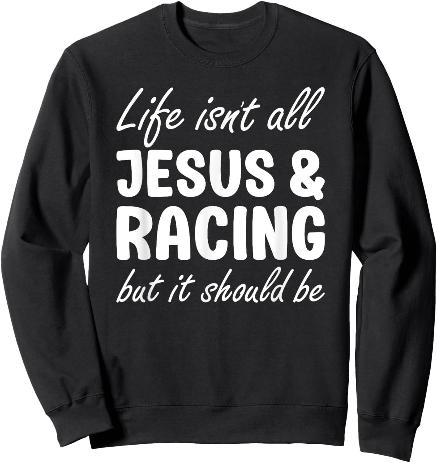 Racing or Women Funny I Love Racing and Jesus Sweatshirt - Sweatshirt | Black