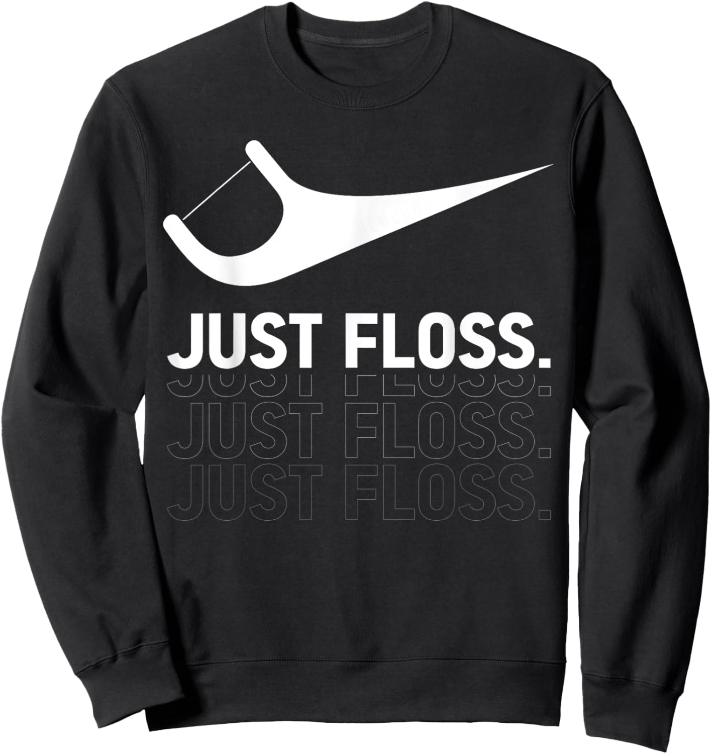 Just Floss, Funny Dental Novelty Design for Dental Team Sweatshirt - Sweatshirt | Black