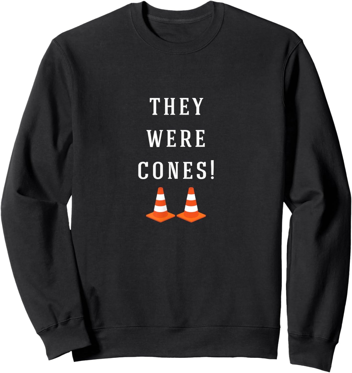 They were cones! Sweatshirt - Sweatshirt | Black