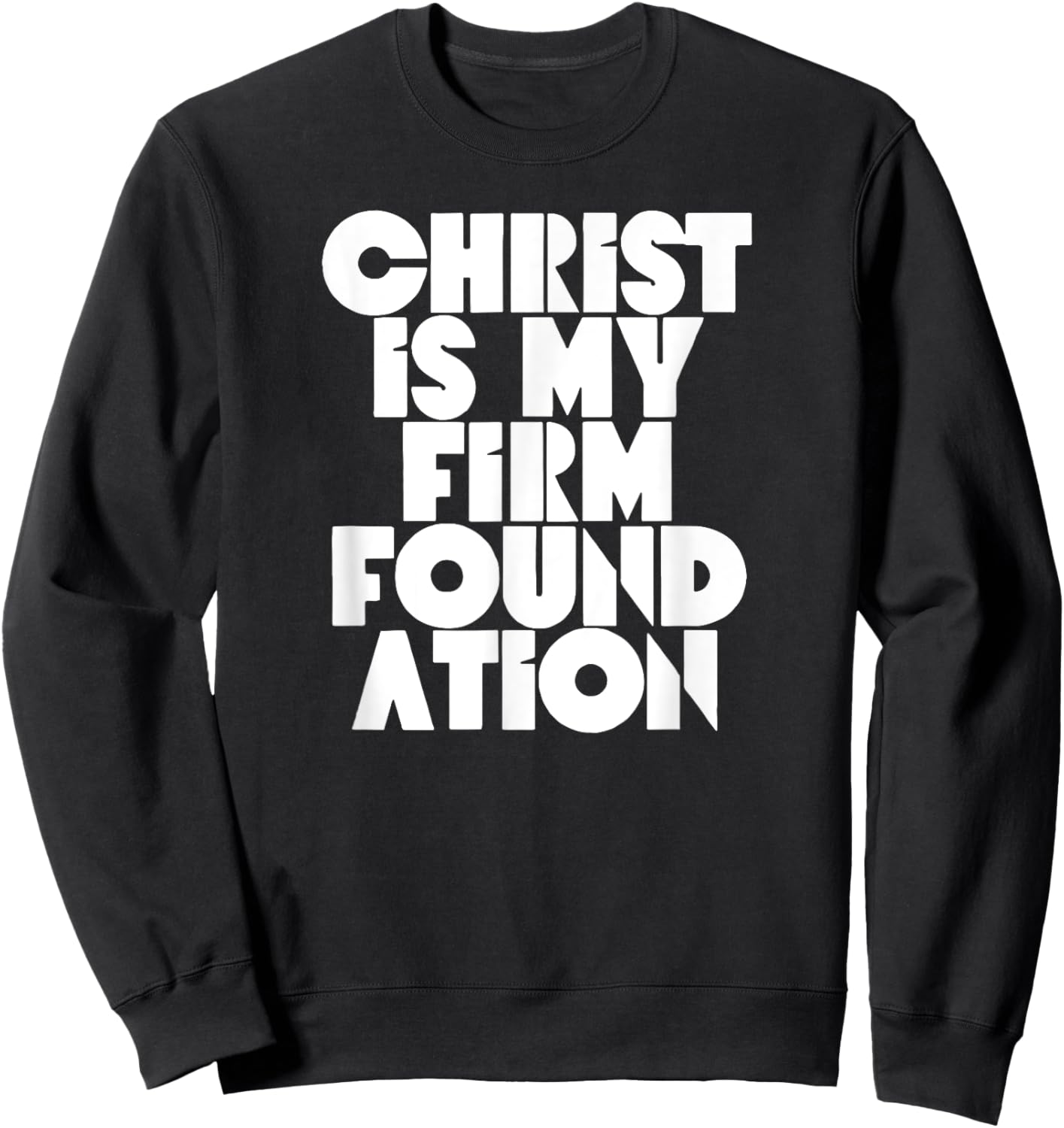 Christ is my firm foundation Jesus Religious Christian Sweatshirt - Sweatshirt | Black