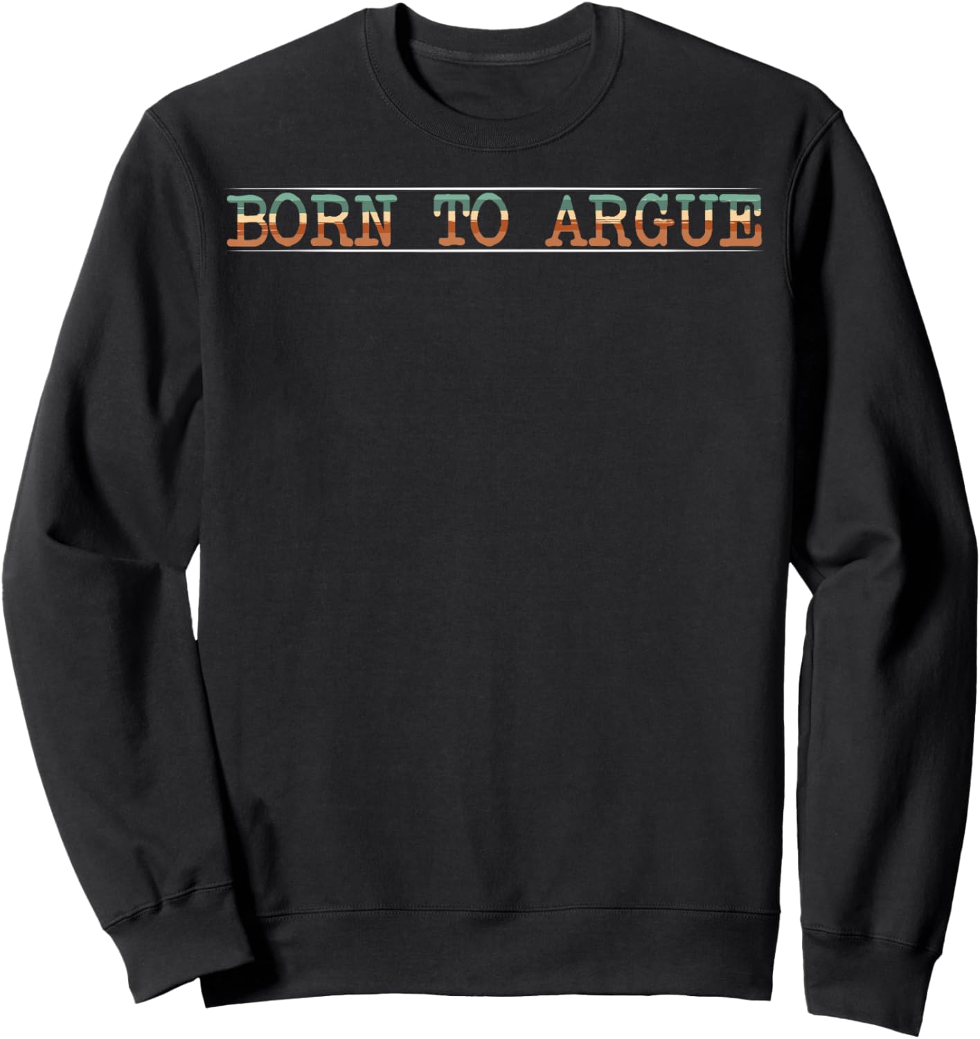 Born To Argue Sweatshirt - Sweatshirt | Black