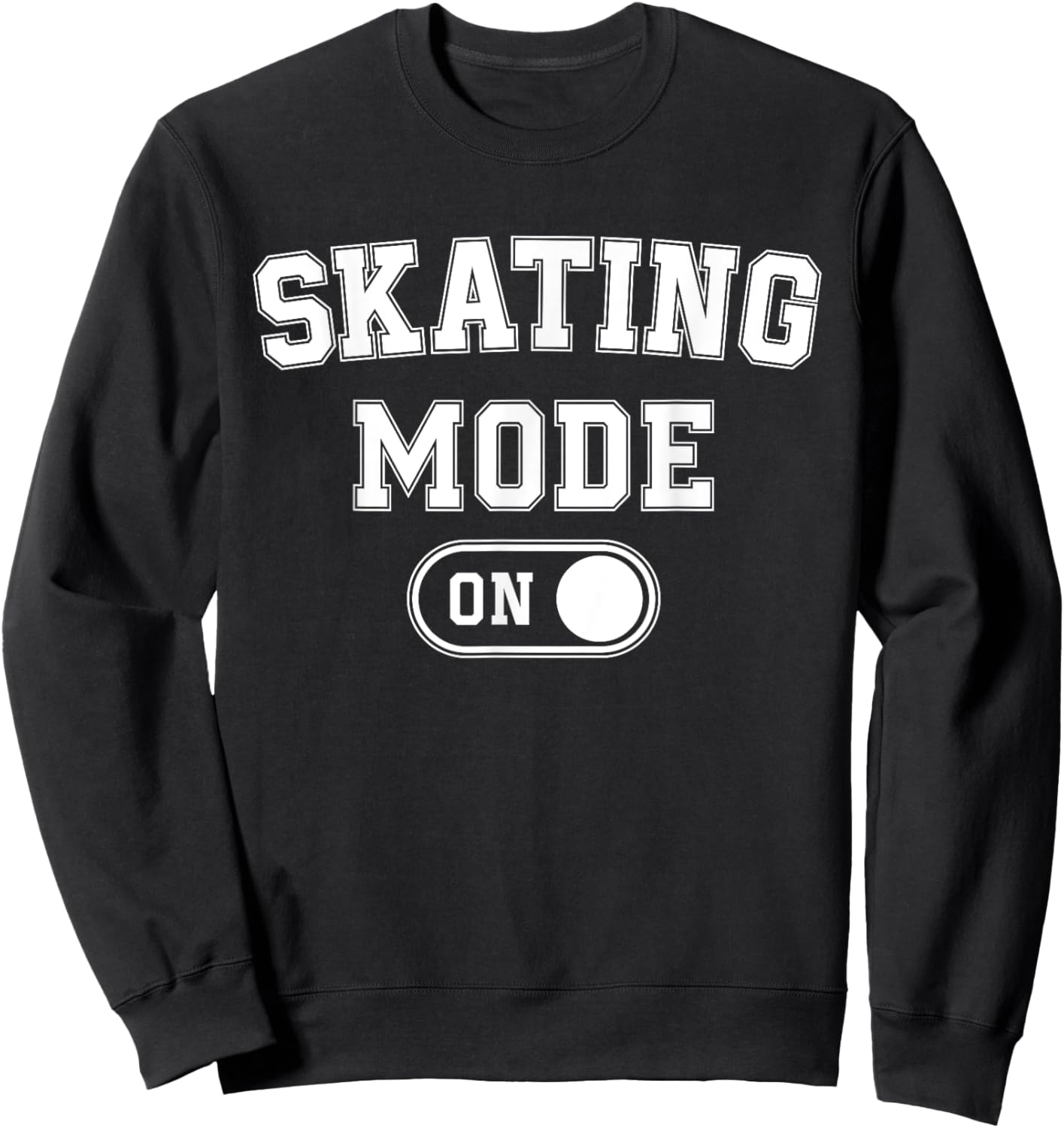 Skating Mode On Funny Skater Gift Roller Trick Master Coach Sweatshirt - Sweatshirt | Black