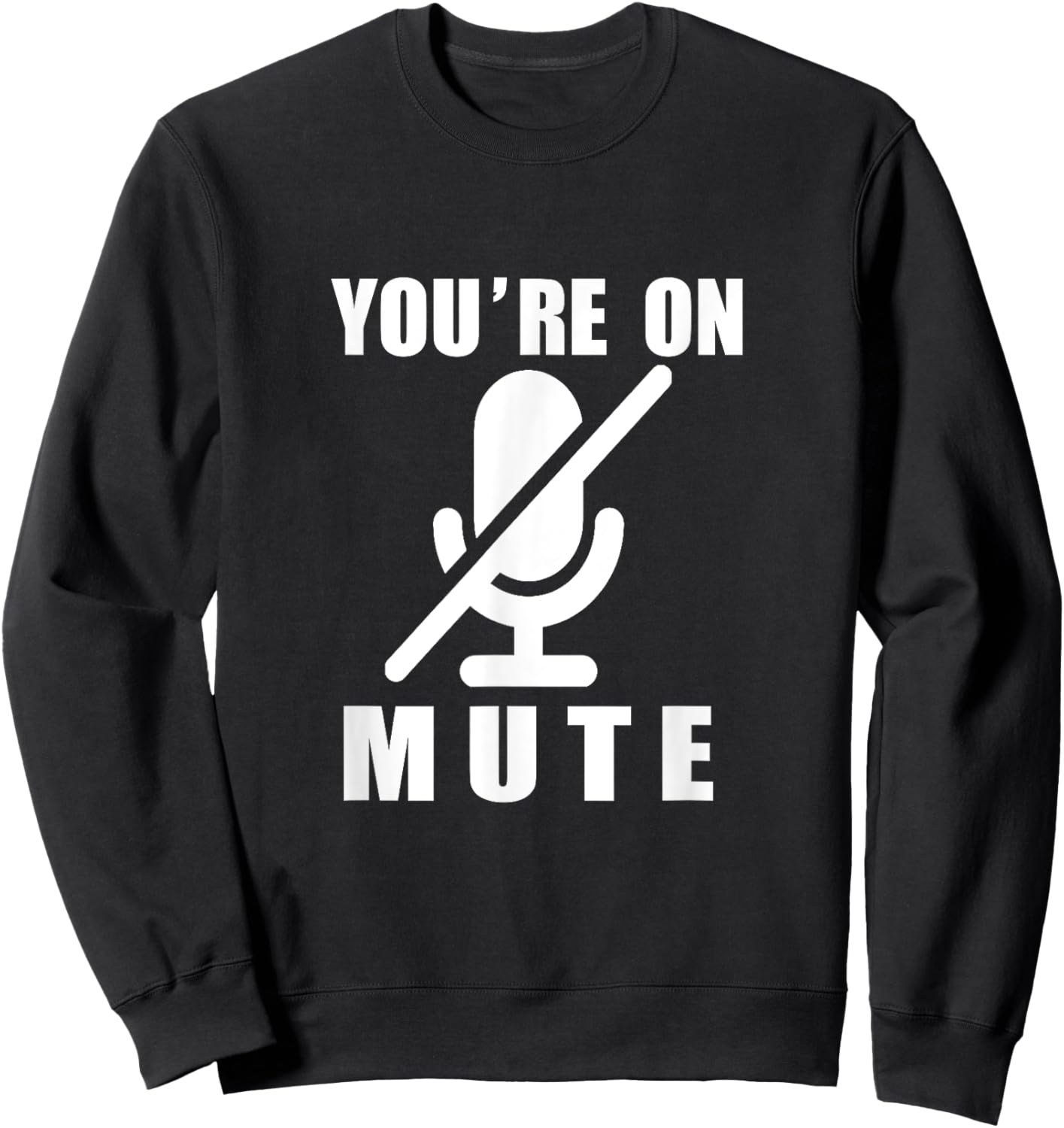 Funny Video Calls You're On Mute - -Adults, Work, Short Sleeve, , Black, Small Sweatshirt - Sweatshirt | Black