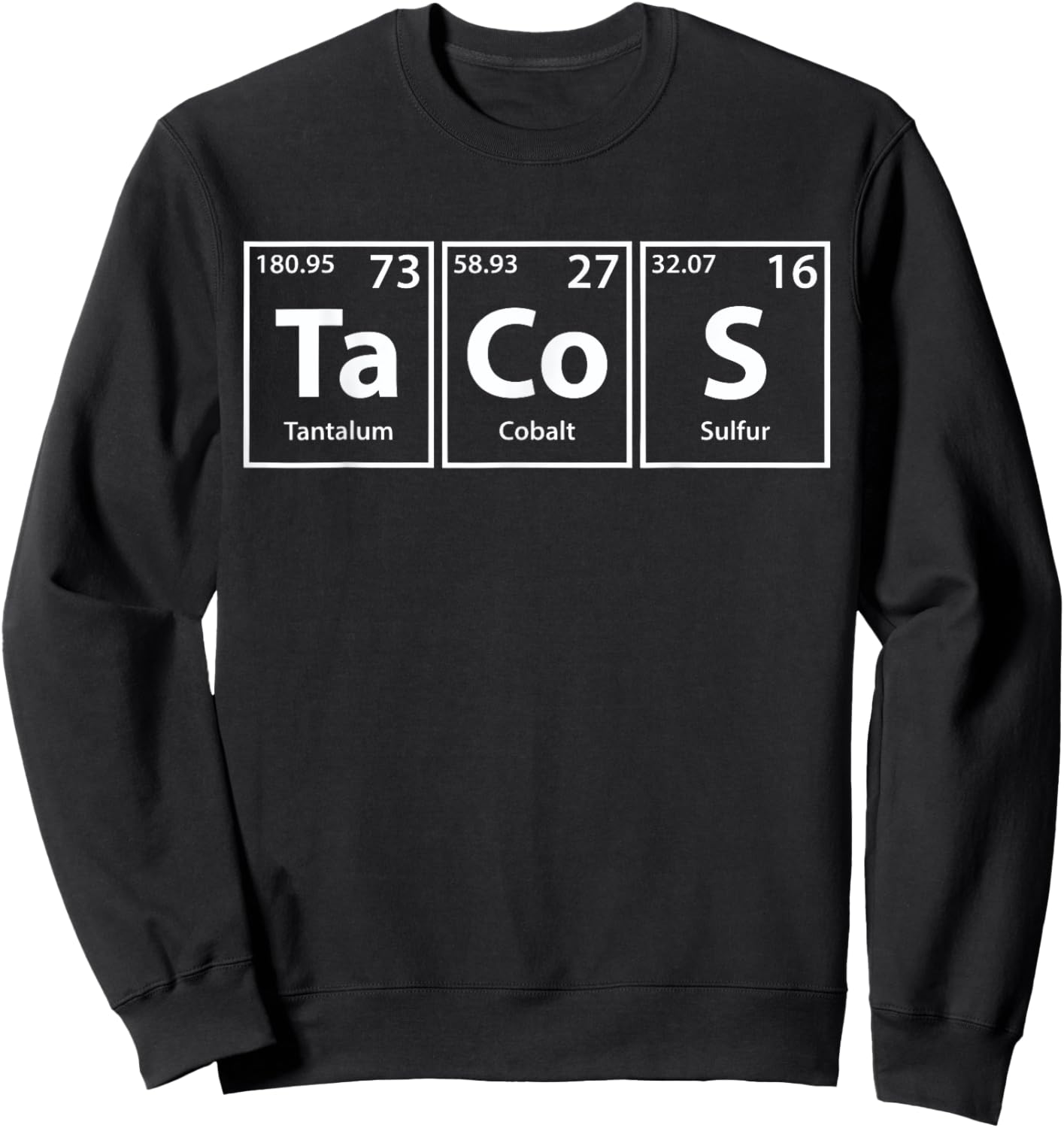 Funny Tacos (Ta Co S) Periodic Elements Spelling Sweatshirt - Sweatshirt | Black