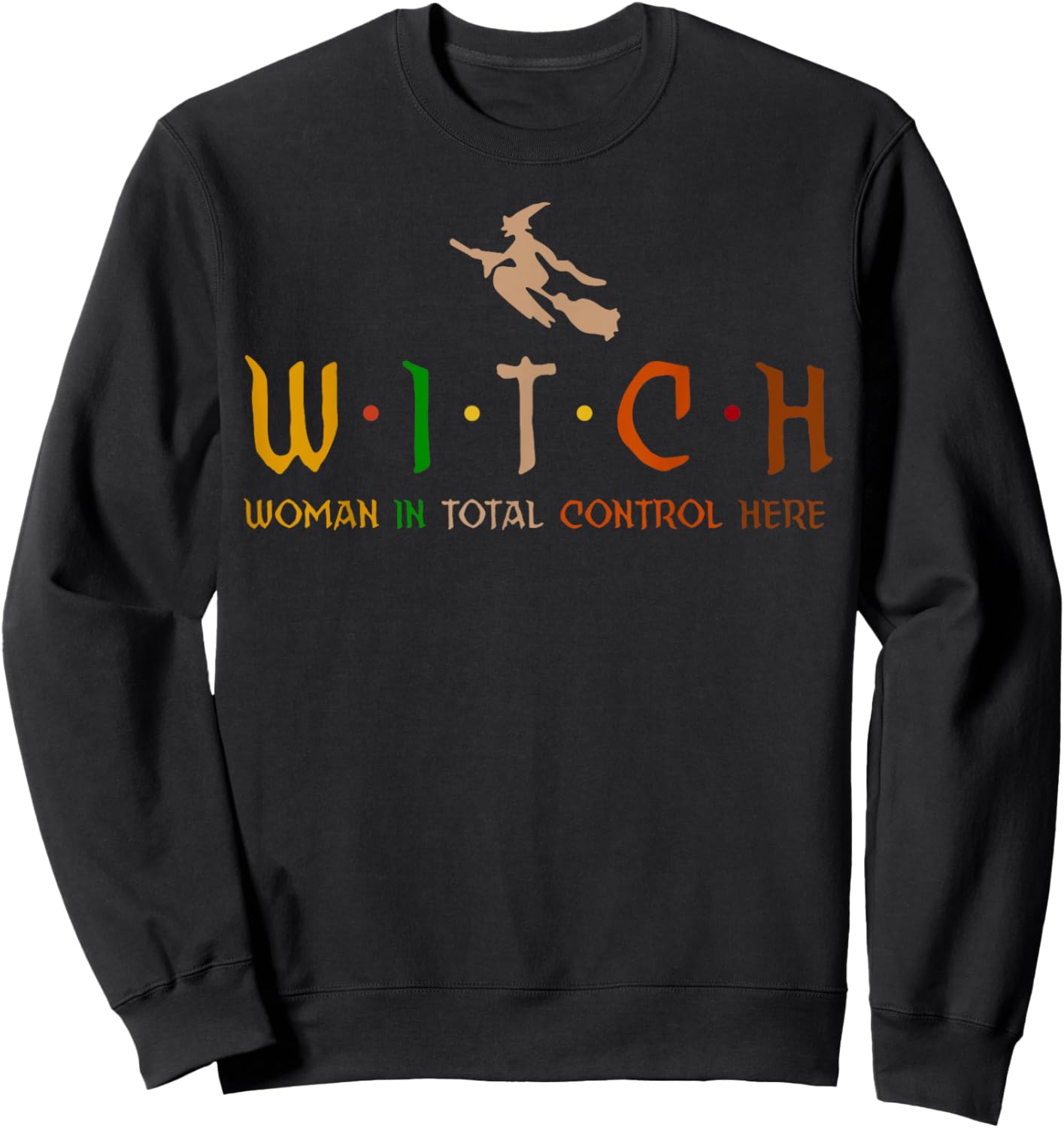 Witch Woman In Total Control Here Sweatshirt - Sweatshirt | Black