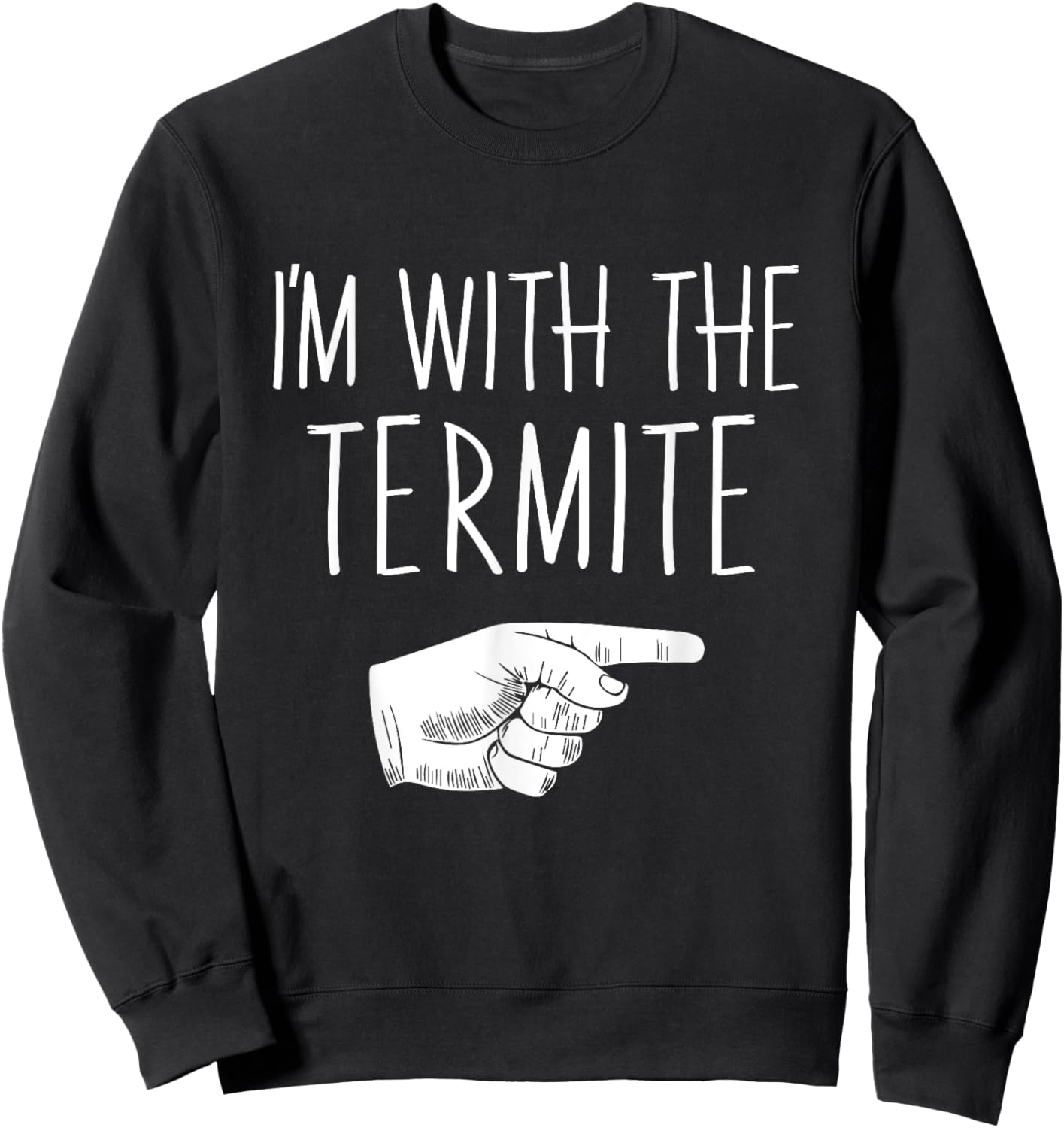 I'm With The Termite Halloween Costume Party Matching Sweatshirt - Sweatshirt | Black