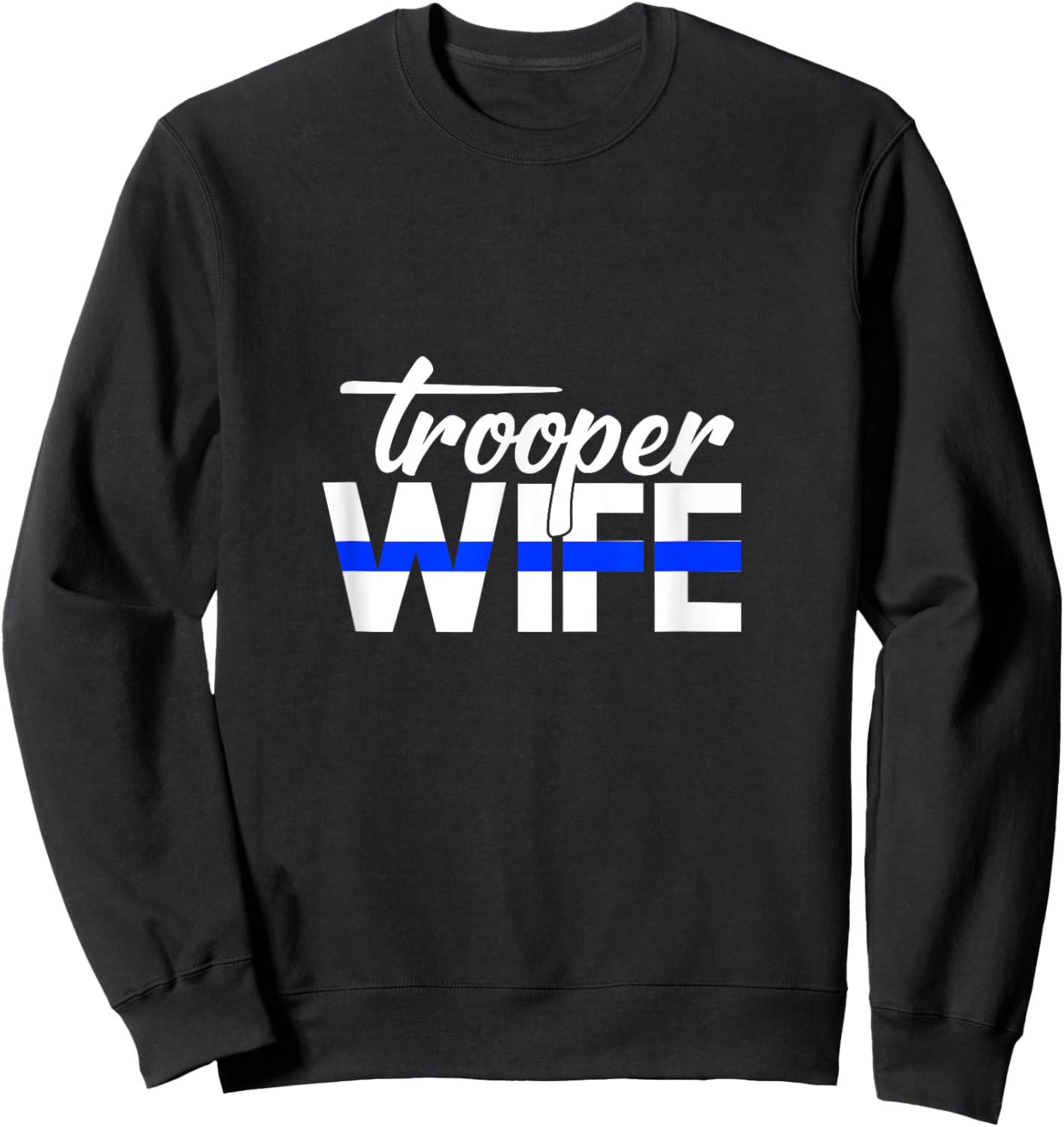 Proud Police Trooper Wife Funny Cop Officer Thin Blue Line Sweatshirt - Sweatshirt | Black