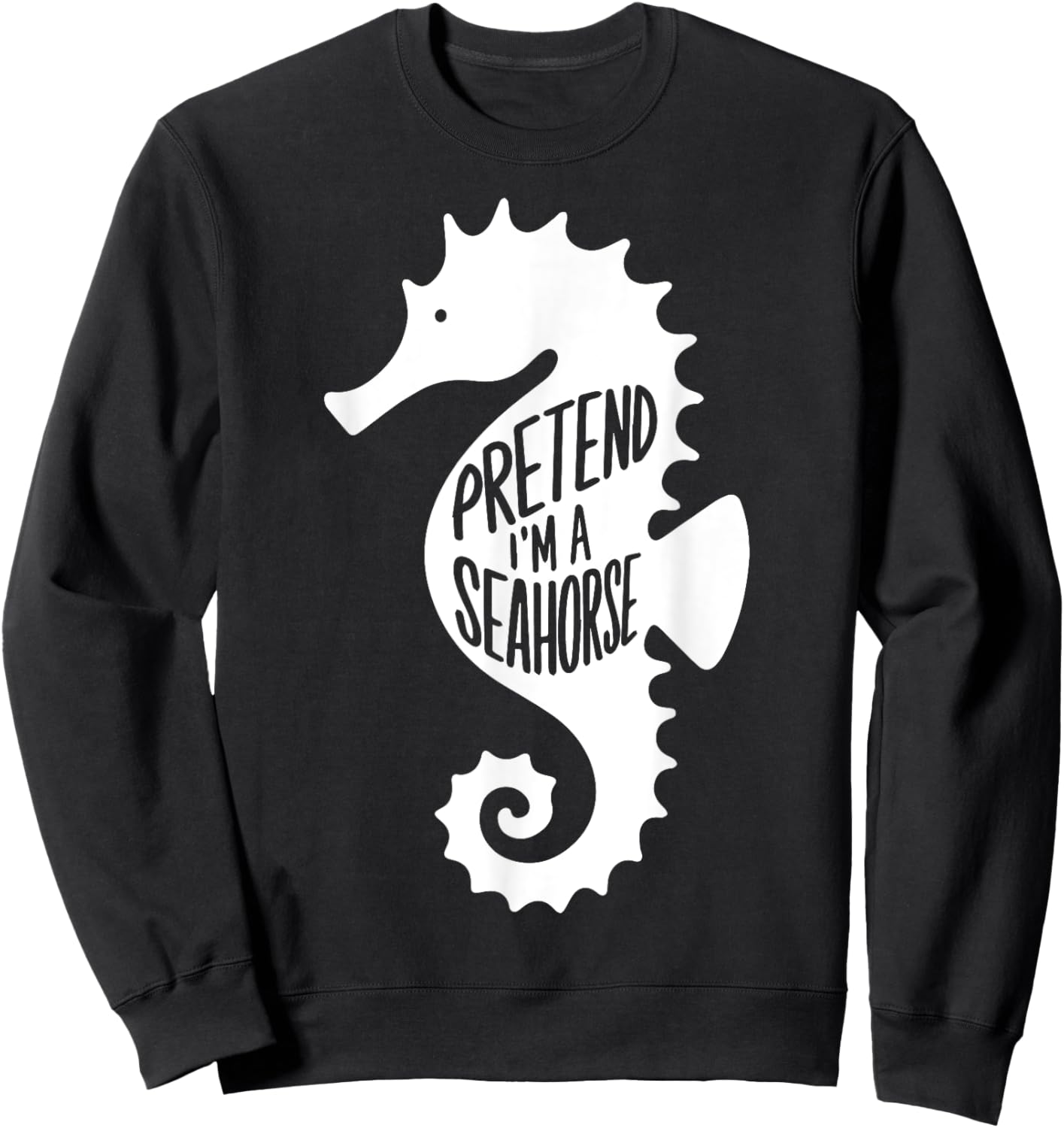 Funny Easy Adult Halloween Costumes Pretend I'm A Seahorse Sweatshirt - Sweatshirt | Black