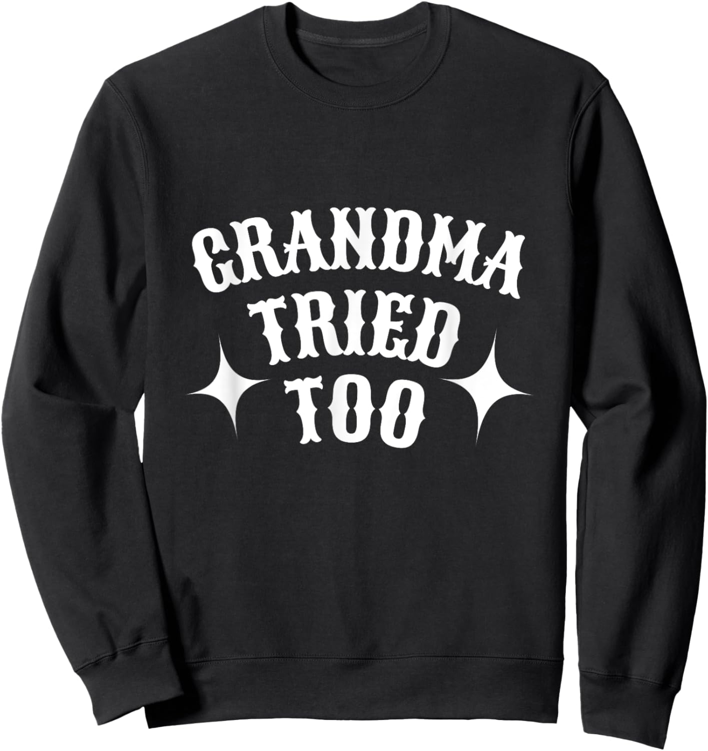 Mama Tried And Grandma Tried Too Western Country Rodeo howdy Sweatshirt - Sweatshirt | Black