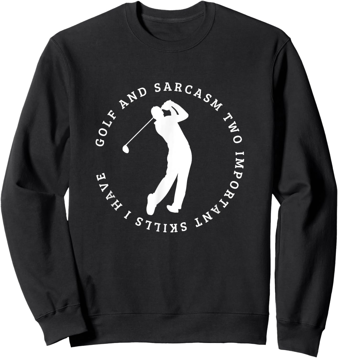 Golf and Sarcasm Funny Golf Player Sweatshirt - Sweatshirt | Black