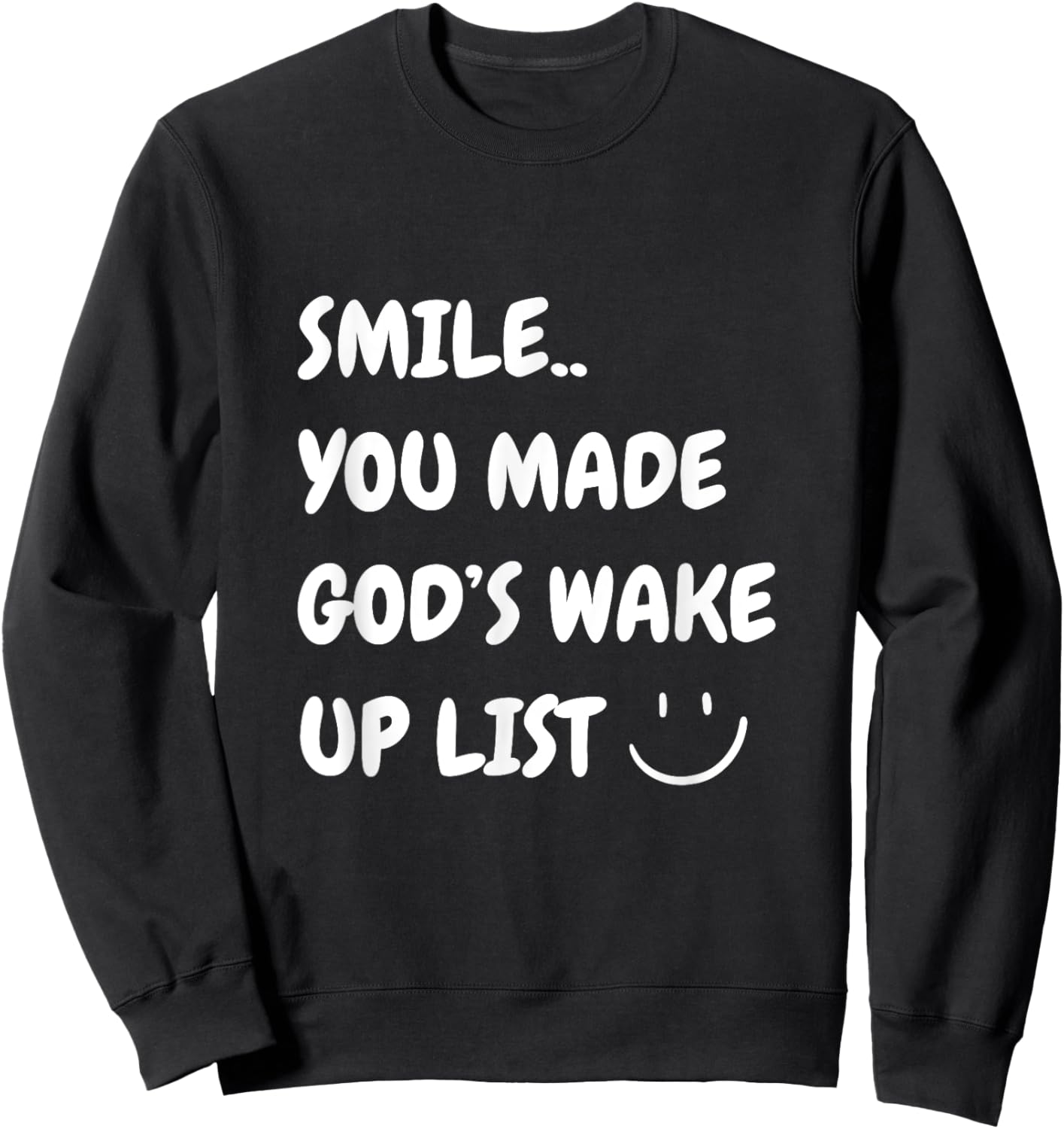 Smile You Made God's Wake Up List Christian Jesus Apparel Sweatshirt - Sweatshirt | Black