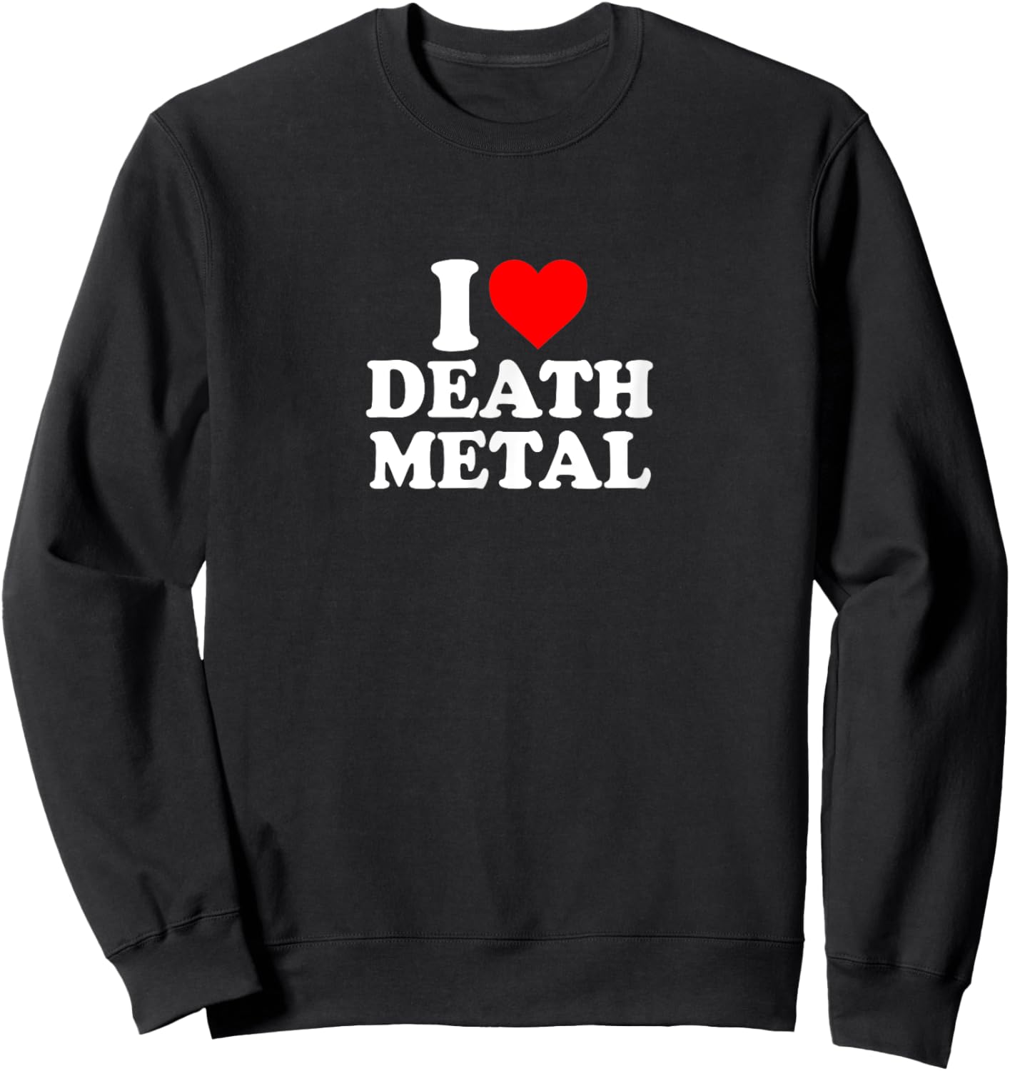 I Love Heart Death Metal Music Simple Cute Funny Sweatshirt - Sweatshirt | Black