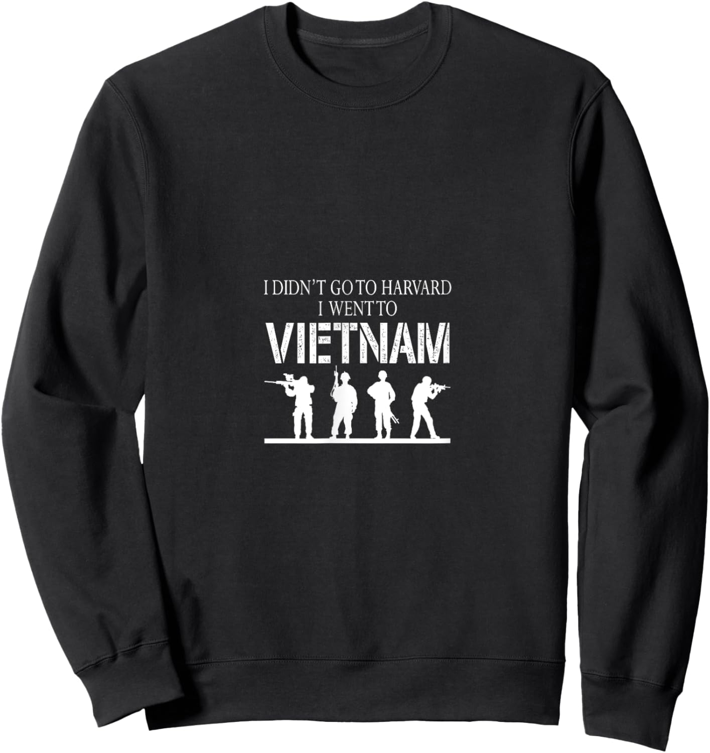 I Didn't Go To Harvard I Went To Vietnam Sweatshirt - Sweatshirt | Black
