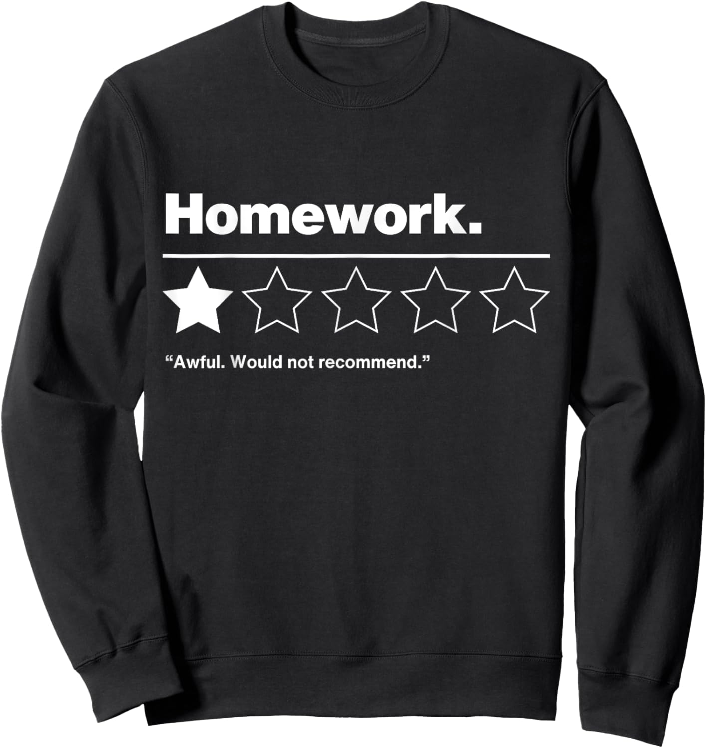 Homework. Funny Sarcastic Saying One Star Rating Design Sweatshirt - Sweatshirt | Black