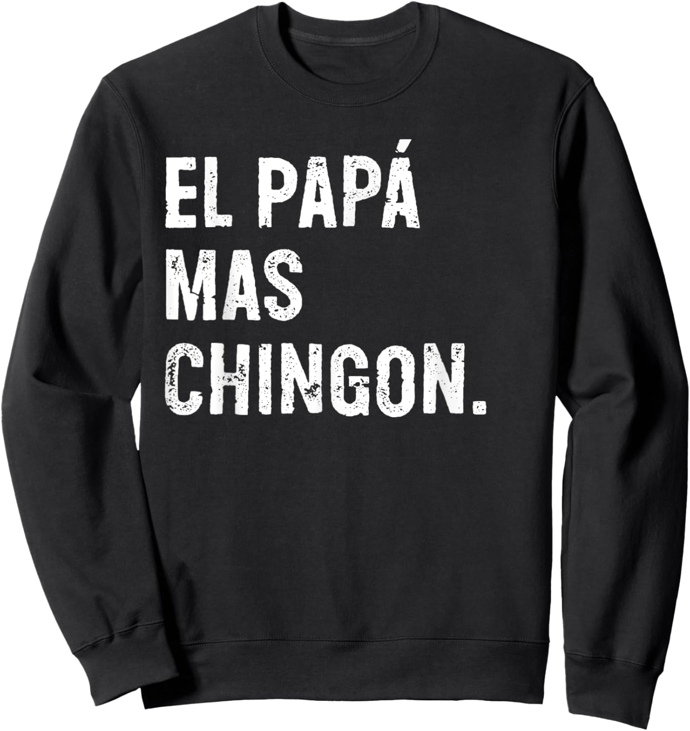 El Papá Mas Chingon Funny Spanish Dad Sweatshirt - Sweatshirt | Black