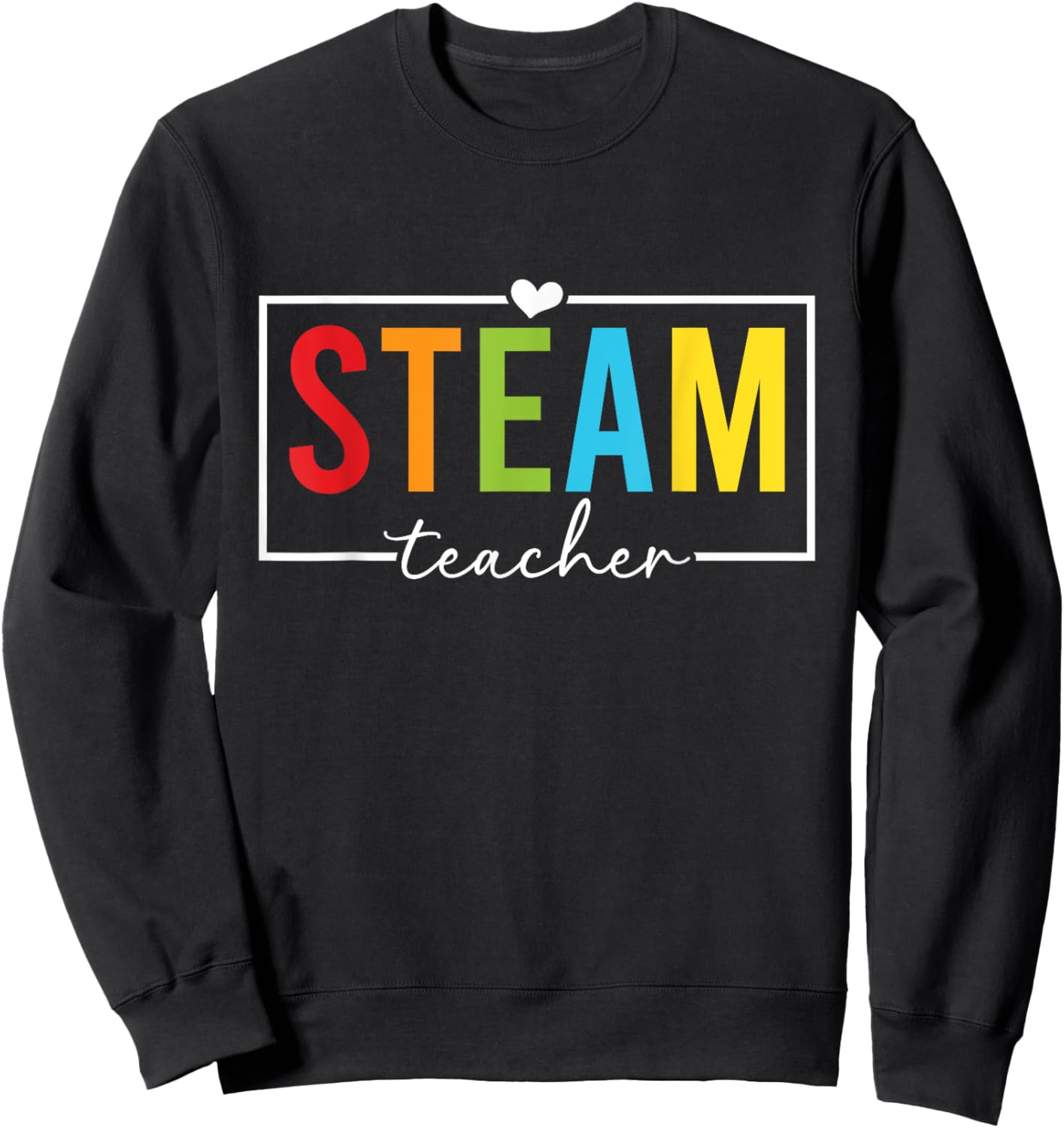 STEAM Teacher STEAM Teaching Science Teacher Sweatshirt - Sweatshirt | Black