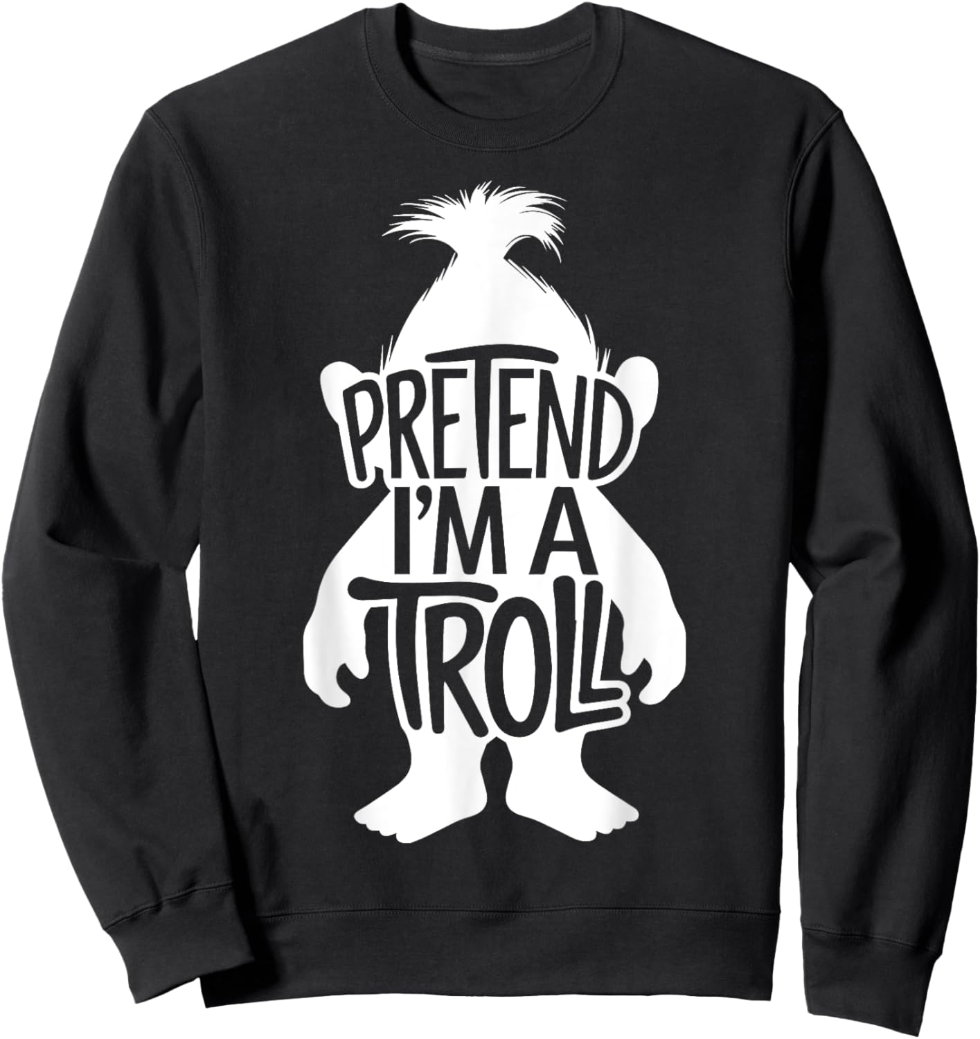 Funny Easy Adult Halloween Costumes Pretend I'm A Troll Sweatshirt - Sweatshirt | Black