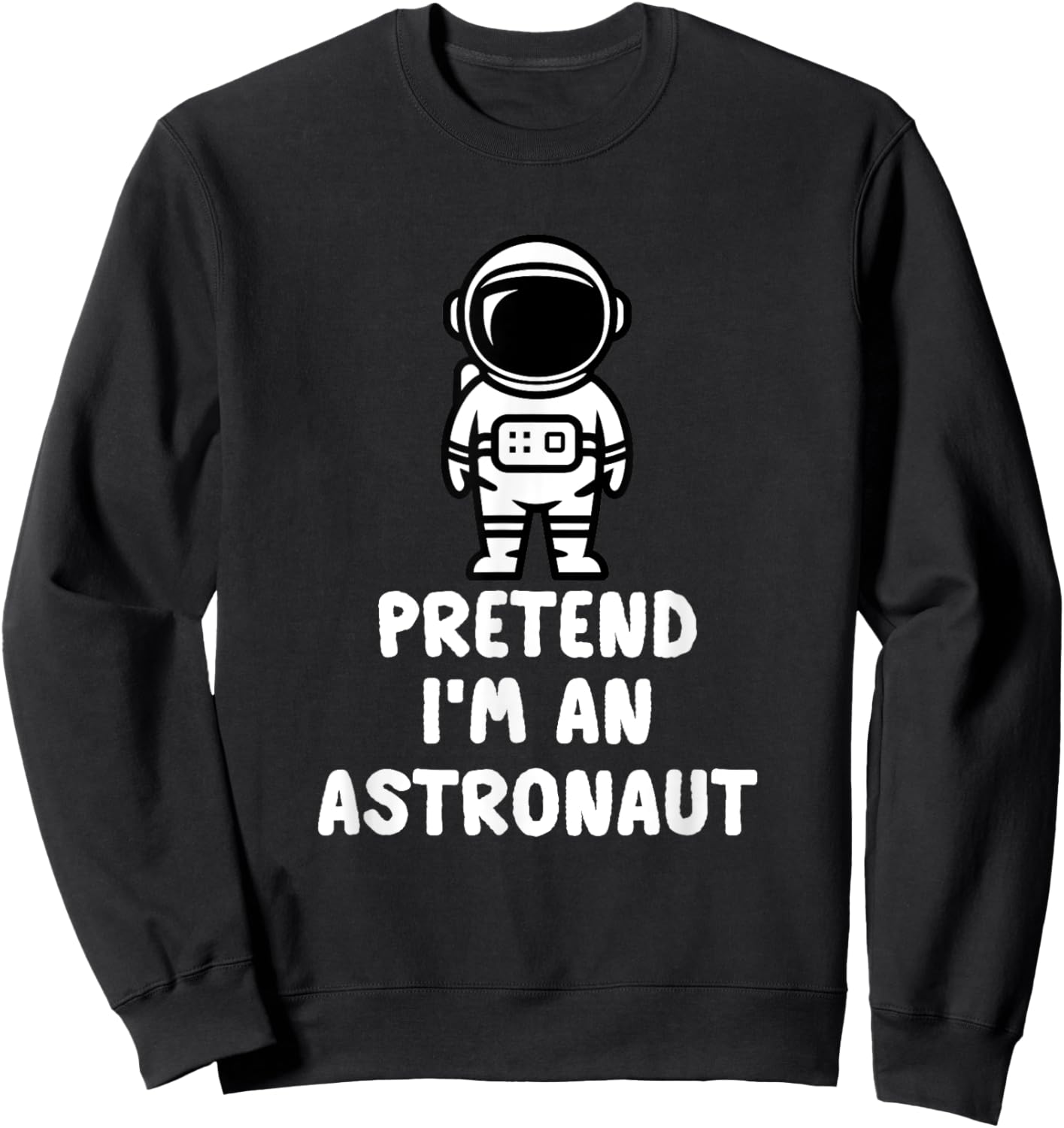 Easy Pretend I'm An Astronaut Costume Halloween Funny Sweatshirt - Sweatshirt | Black