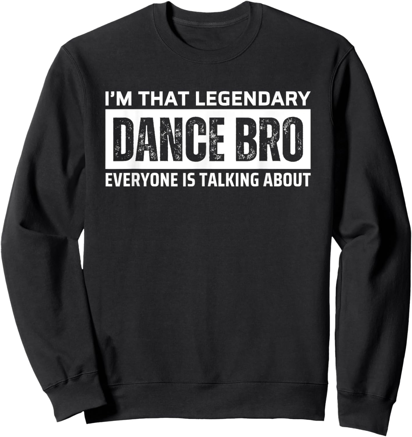 Legendary Dance Brother Bro Sweatshirt - Sweatshirt | Black