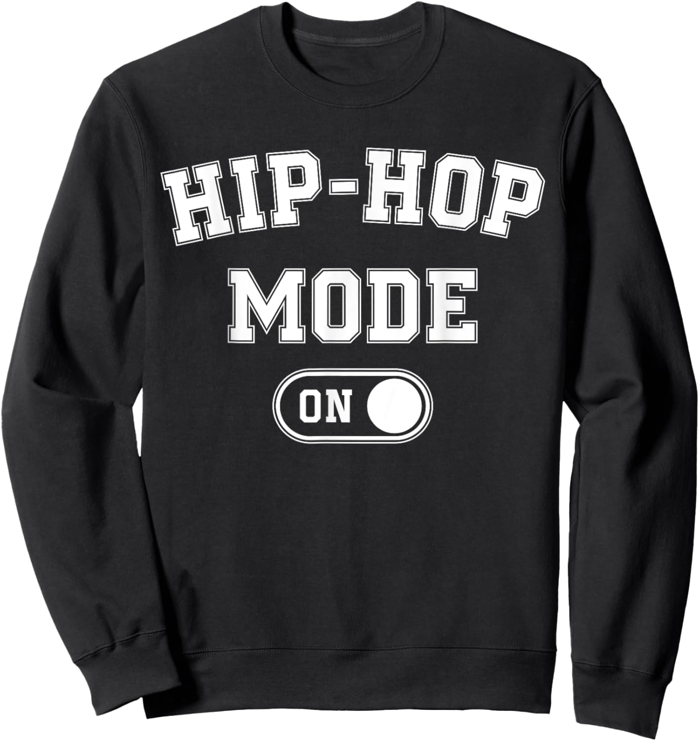 Hip-Hop Mode On Funny Rapper Gift Dj Breakdancer Fan Sweatshirt - Sweatshirt | Black