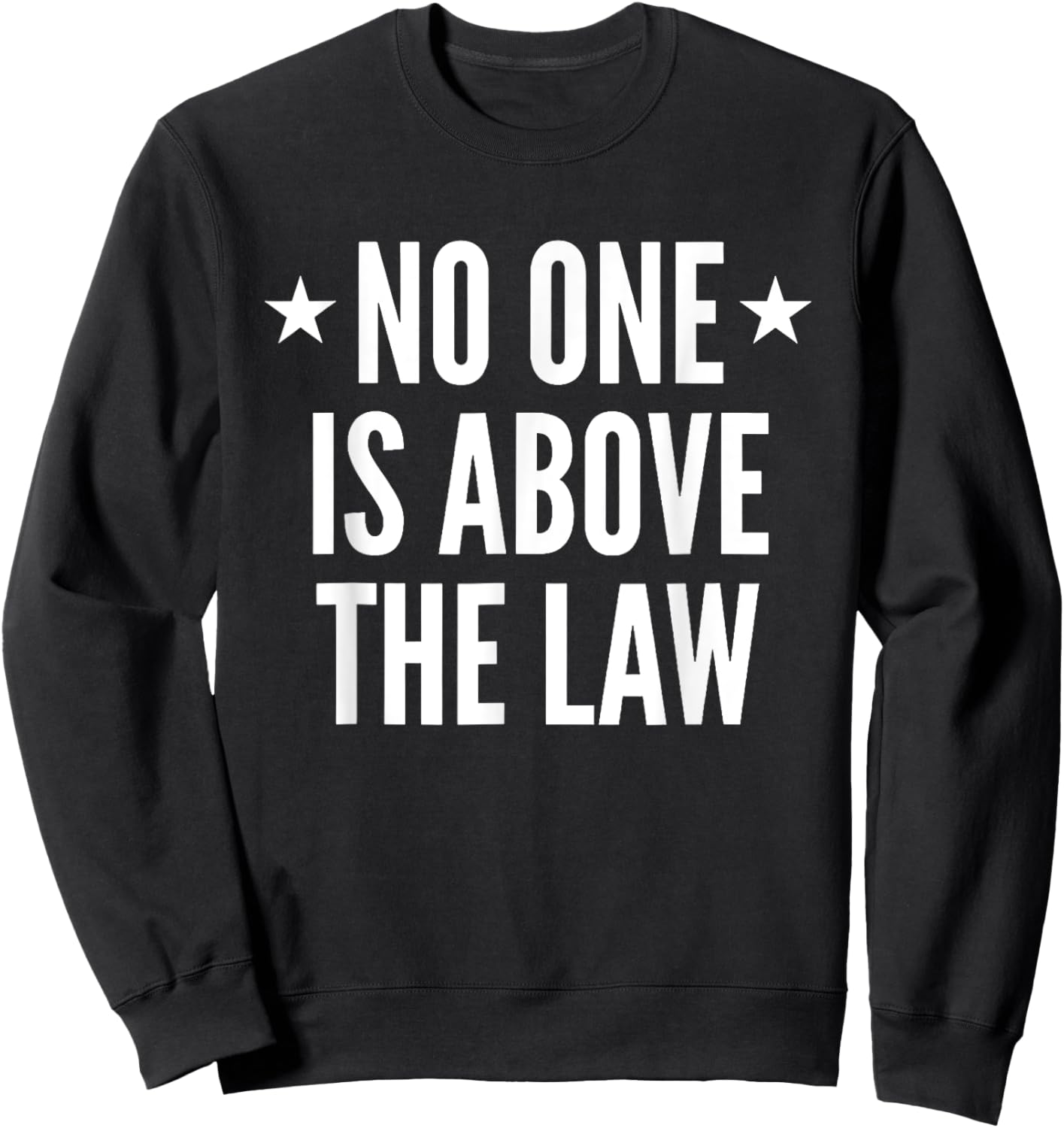 No One Is Above The Law Sweatshirt - Sweatshirt | Black