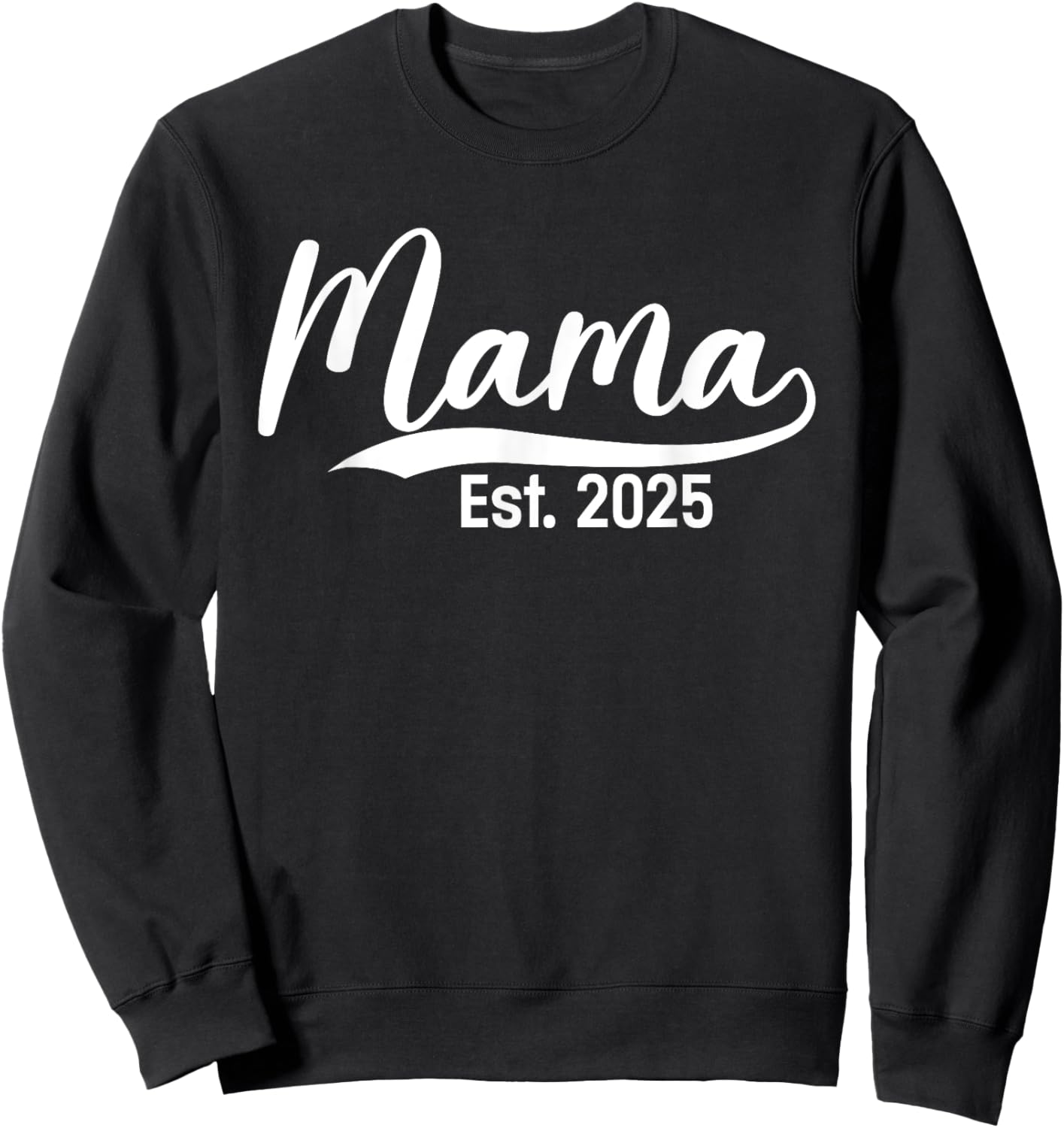 Mama Est. 2025 Expect Baby Mothers Day 2025 New Mom Sweatshirt - Sweatshirt | Black