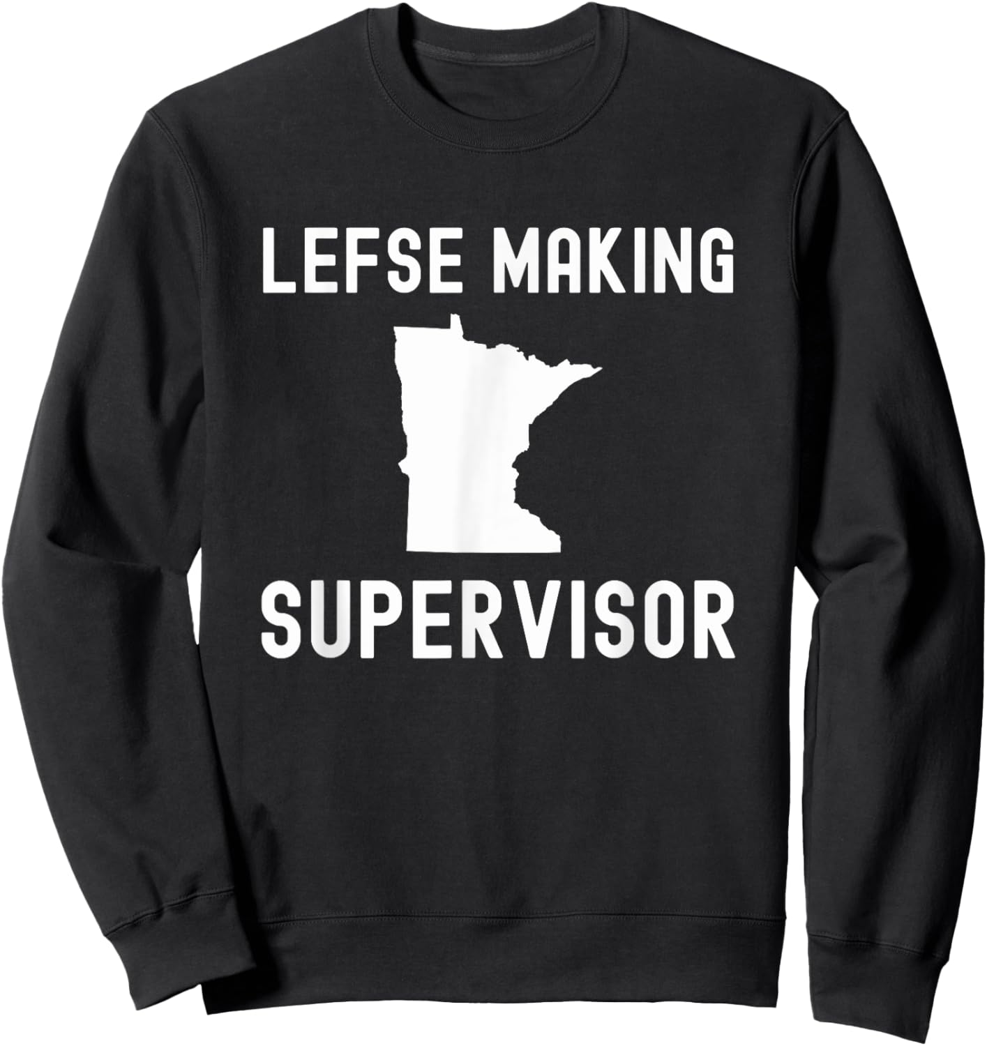 Lefse making supervisor funny Norwegian treat Minnesota joke Sweatshirt - Sweatshirt | Black