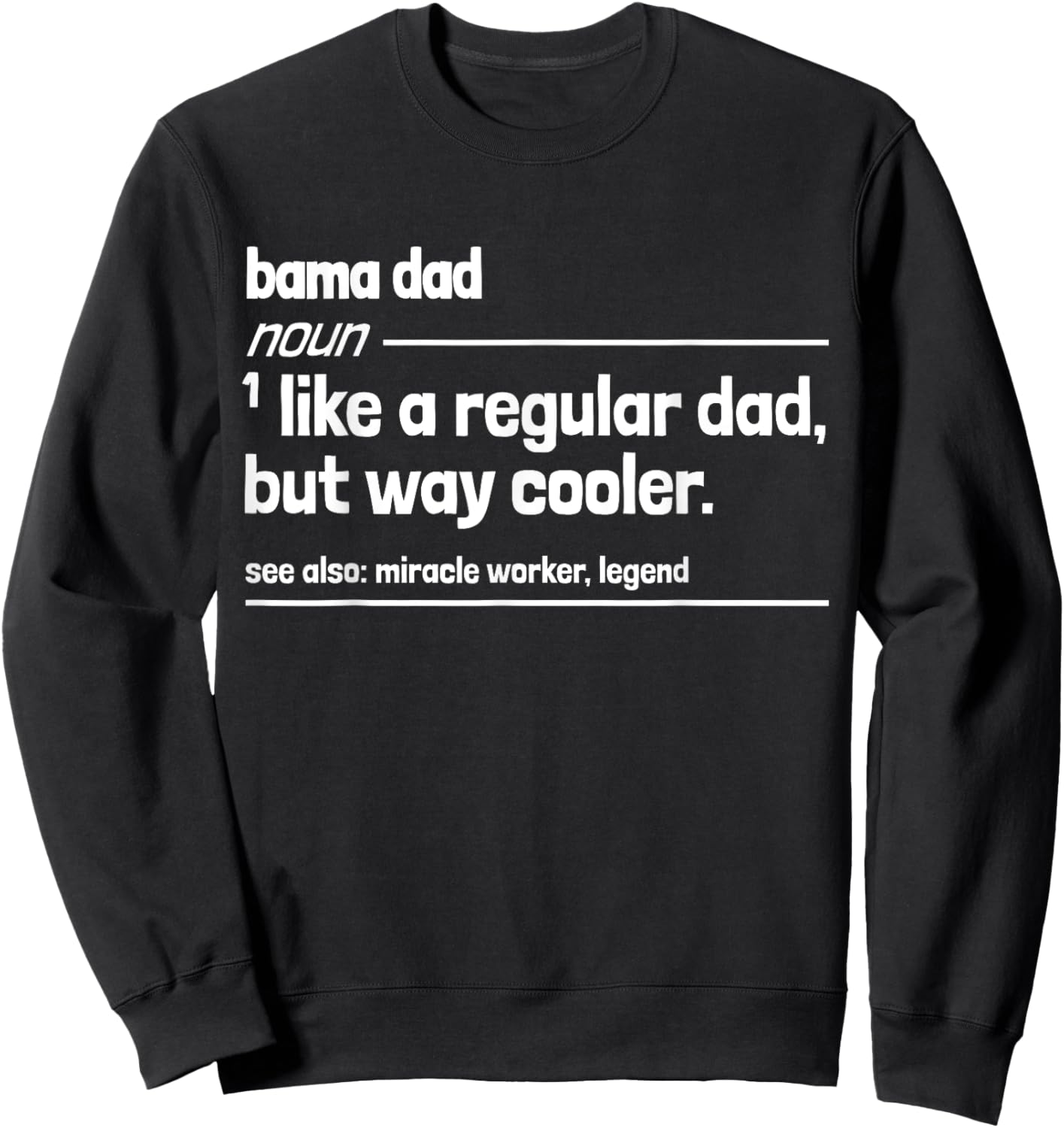 Bama Dad Like a Regular But Dad But Way Cooler Funny Sweatshirt - Sweatshirt | Black