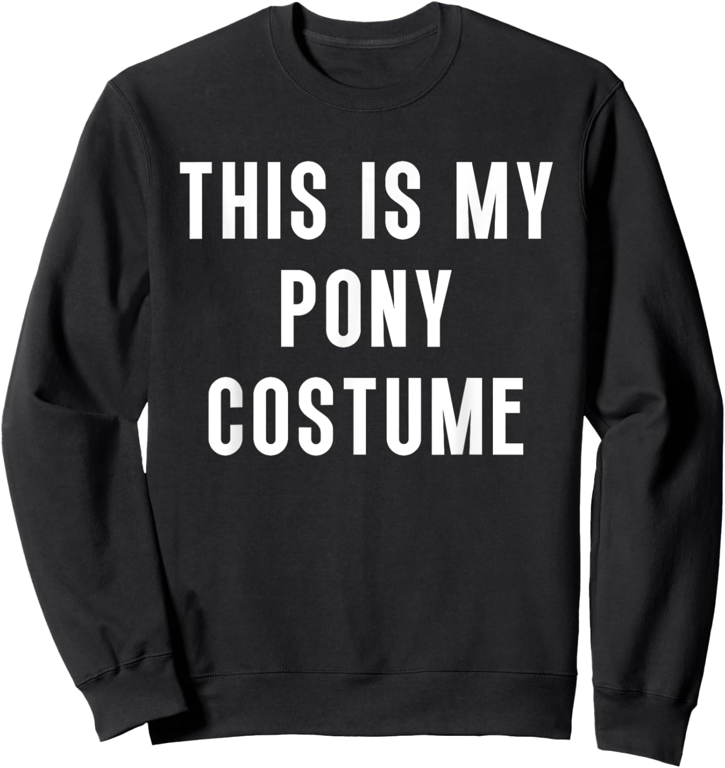 This Is My Pony Halloween Costume Funny Easy Sweatshirt - Sweatshirt | Black