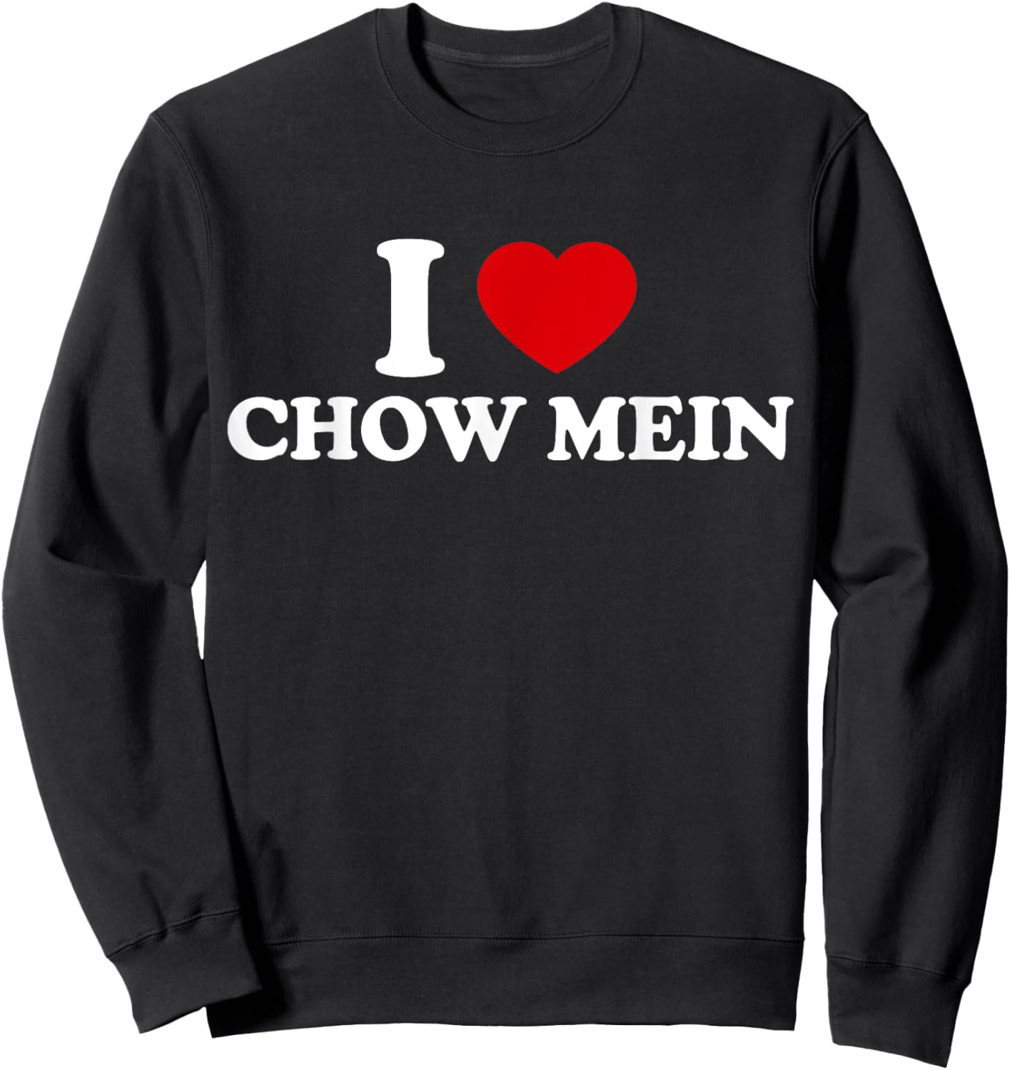 I Love Chow Mein Sweatshirt - Sweatshirt | Black