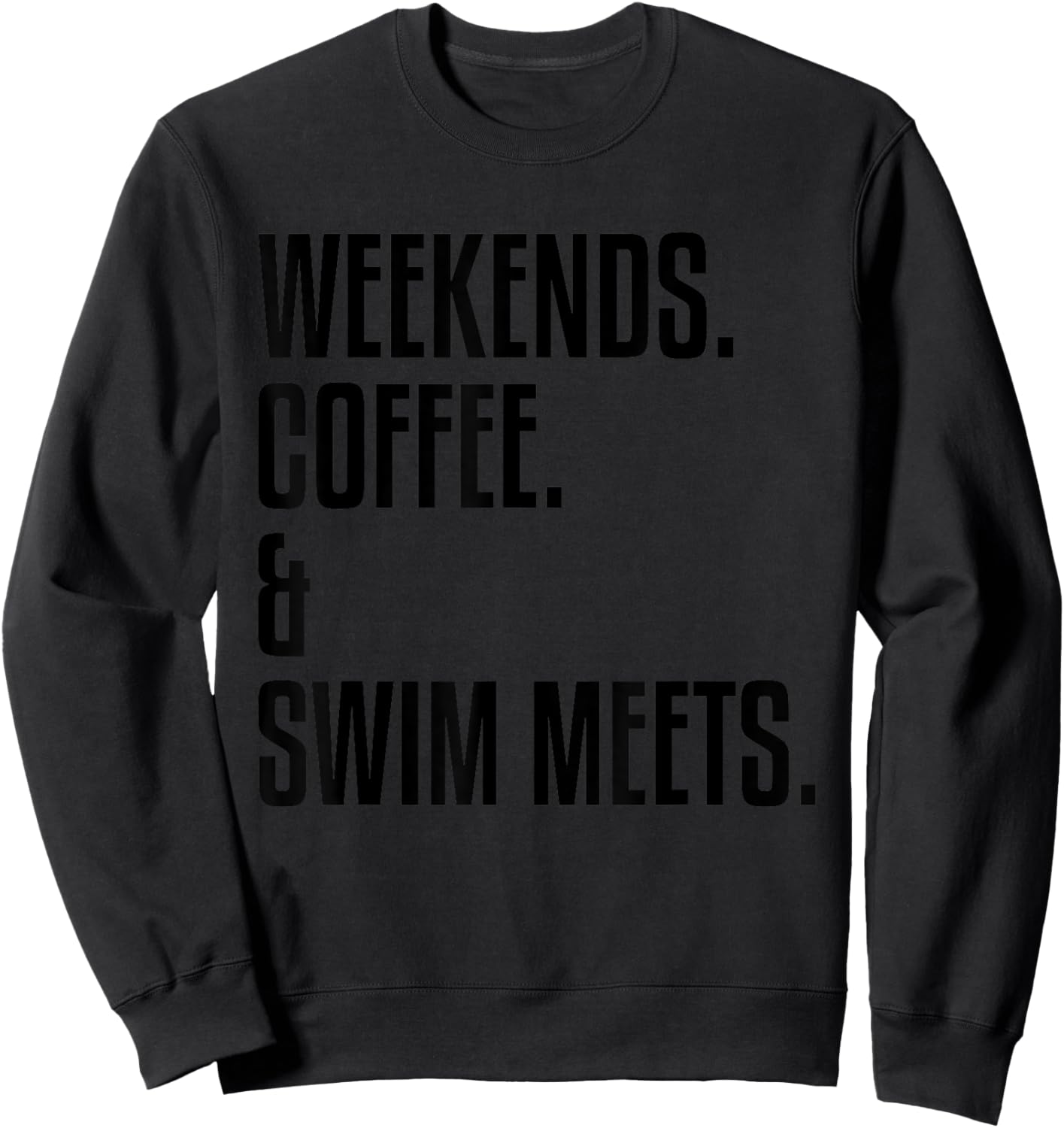 Swimming Coach, Weekends Coffee and Swim Meets, Swimmer Sweatshirt - Sweatshirt | Black