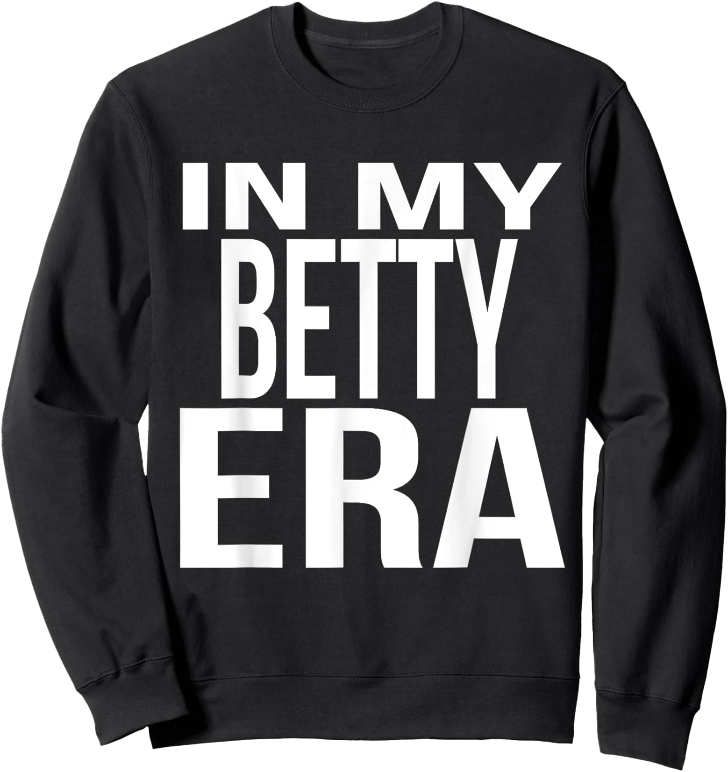 In My Betty Era Family Reunion Squad First Last Name Sweatshirt - Sweatshirt | Black