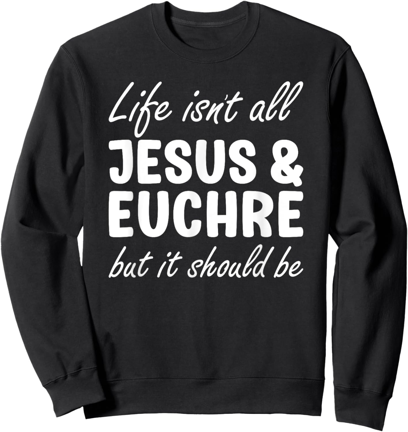 Euchre or Women I Love Euchre Funny Euchre Player Sweatshirt - Sweatshirt | Black