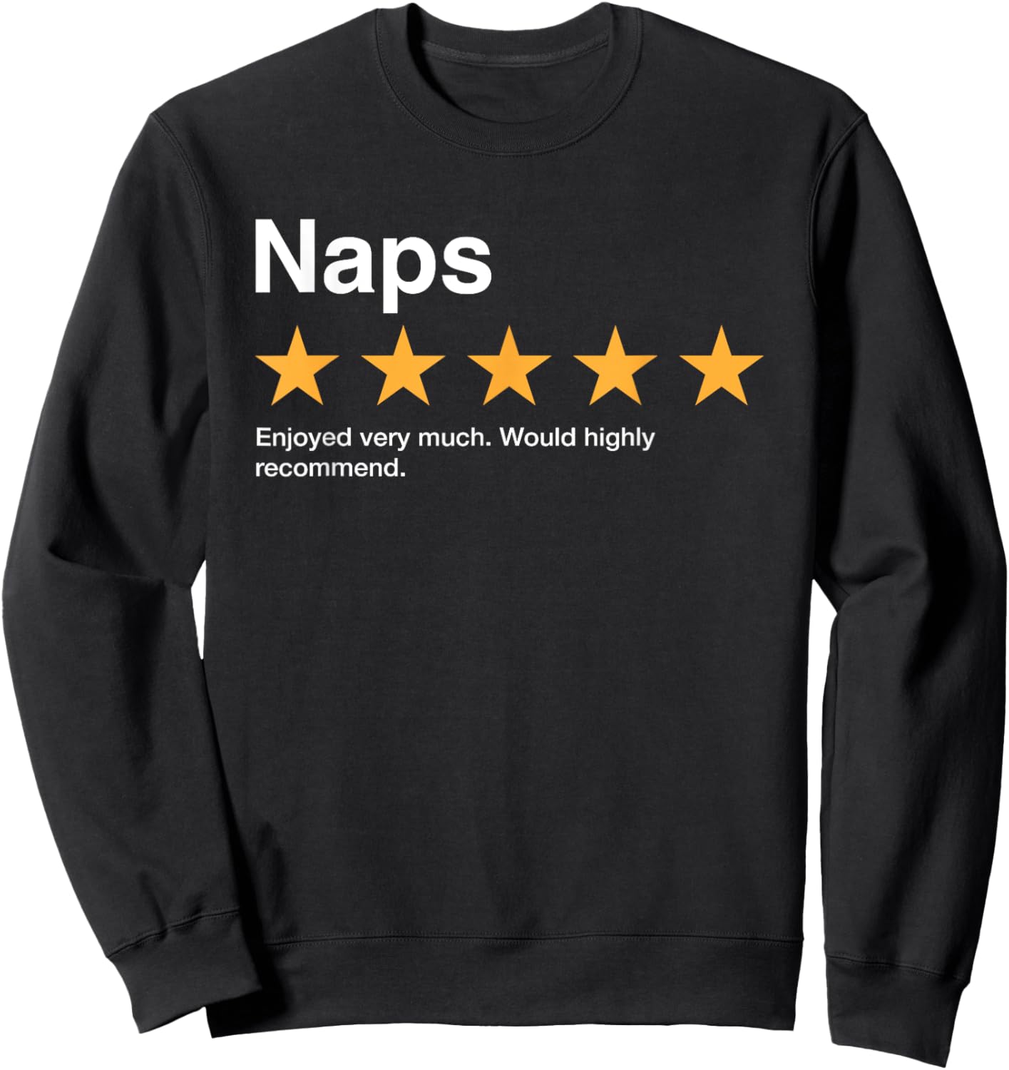 Naps Five Star Rating Would Highly Recommend Sarcastic Sweatshirt - Sweatshirt | Black