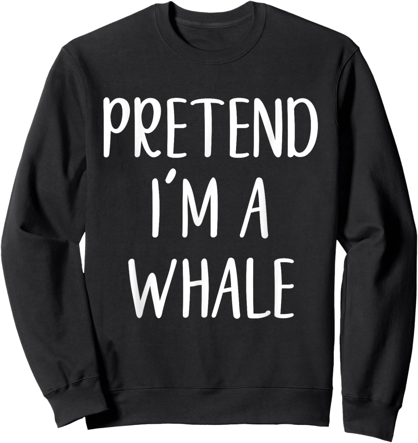 Pretend I'm A Whale Costume Halloween Quick Simple Funny Sweatshirt - Sweatshirt | Black