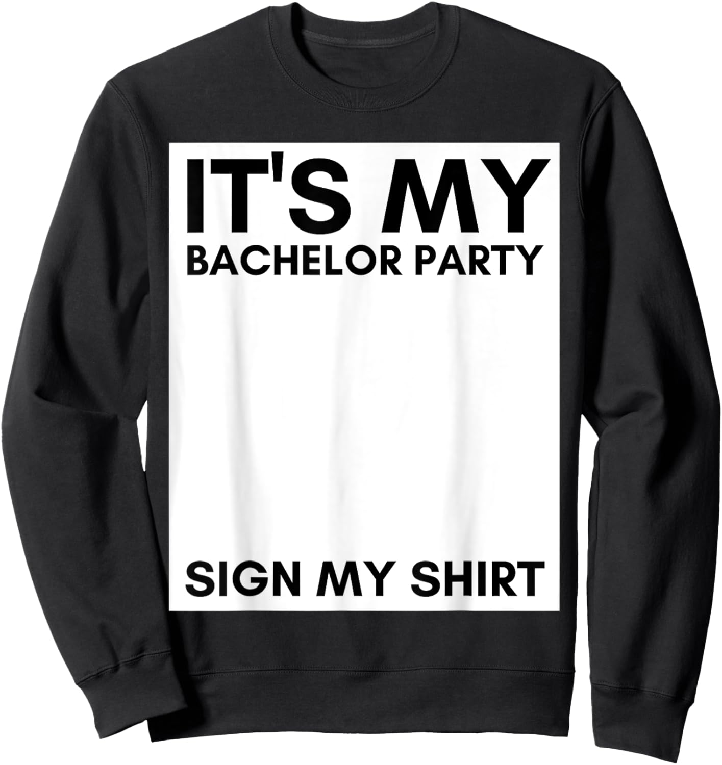 My Bachelor Party Sign My Shirt Funny Bachelor Party Sweatshirt - Sweatshirt | Black