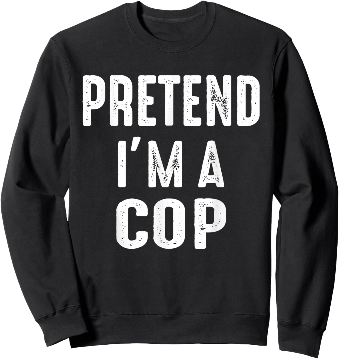 Pretend I'm A Cop Family Matching Halloween Costume Sweatshirt - Sweatshirt | Black