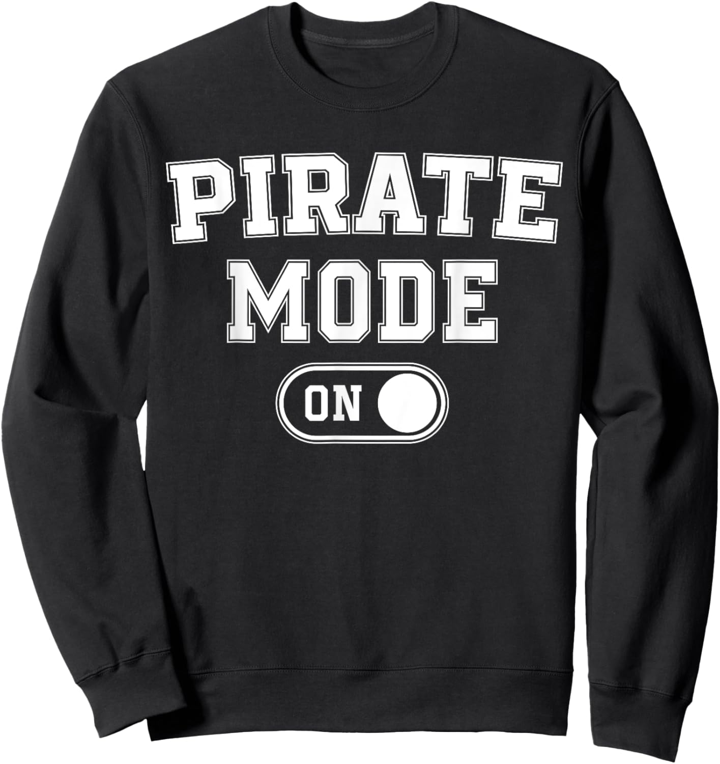 Pirate Mode On Costume Funny Sea Adventurer Gift Sweatshirt - Sweatshirt | Black