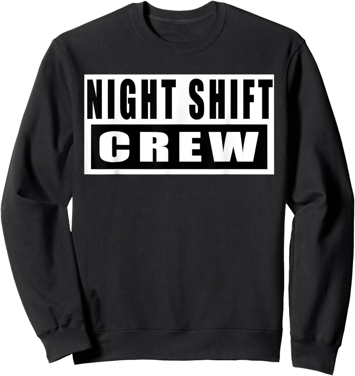 Night Shift Crew Funny Sweatshirt - Sweatshirt | Black