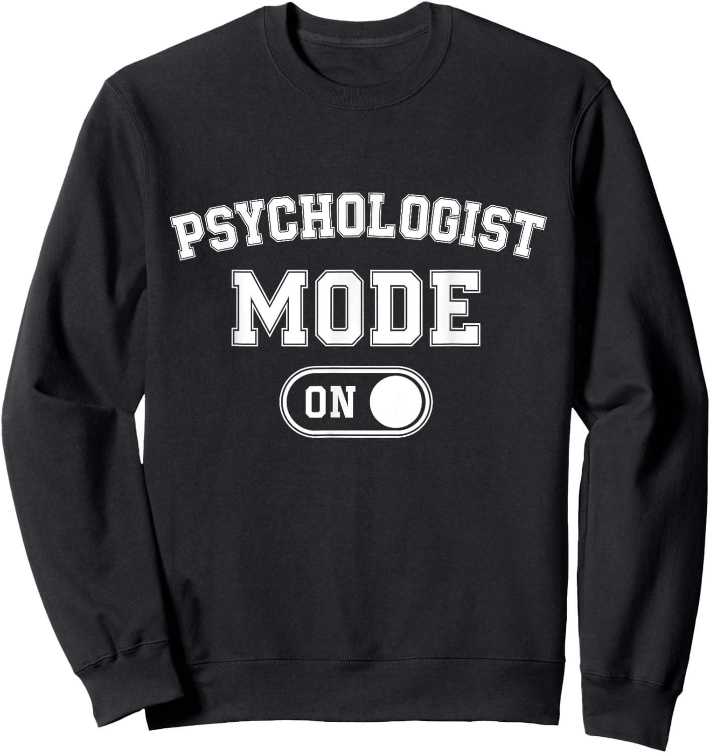 Psychologist Mode On Funny Therapist Gift Psychology Student Sweatshirt - Sweatshirt | Black