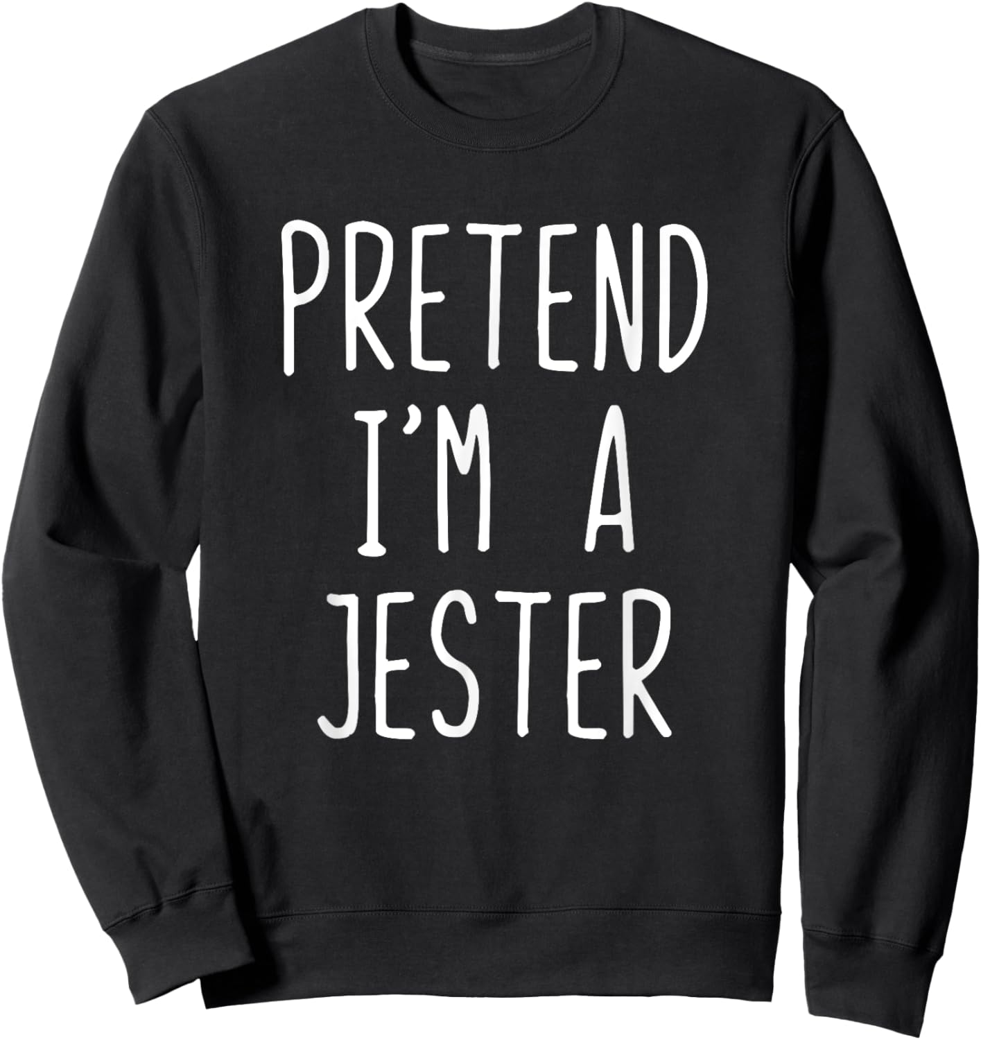 Pretend I'm A Jester Costume Halloween Lazy Quick Sweatshirt - Sweatshirt | Black