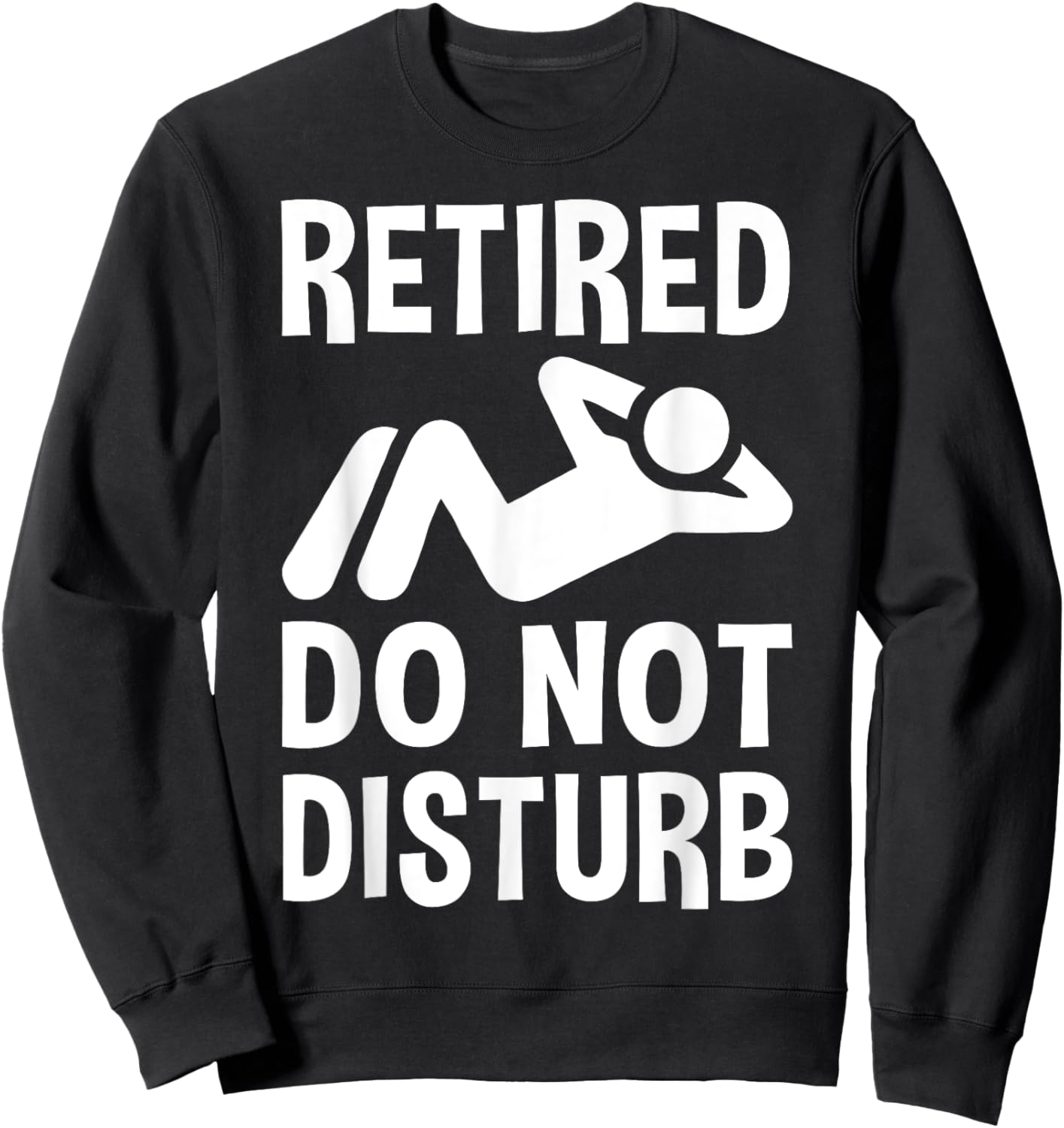 Retired Do Not Disturb Funny Retirement Party Or Vacation Sweatshirt - Sweatshirt | Black