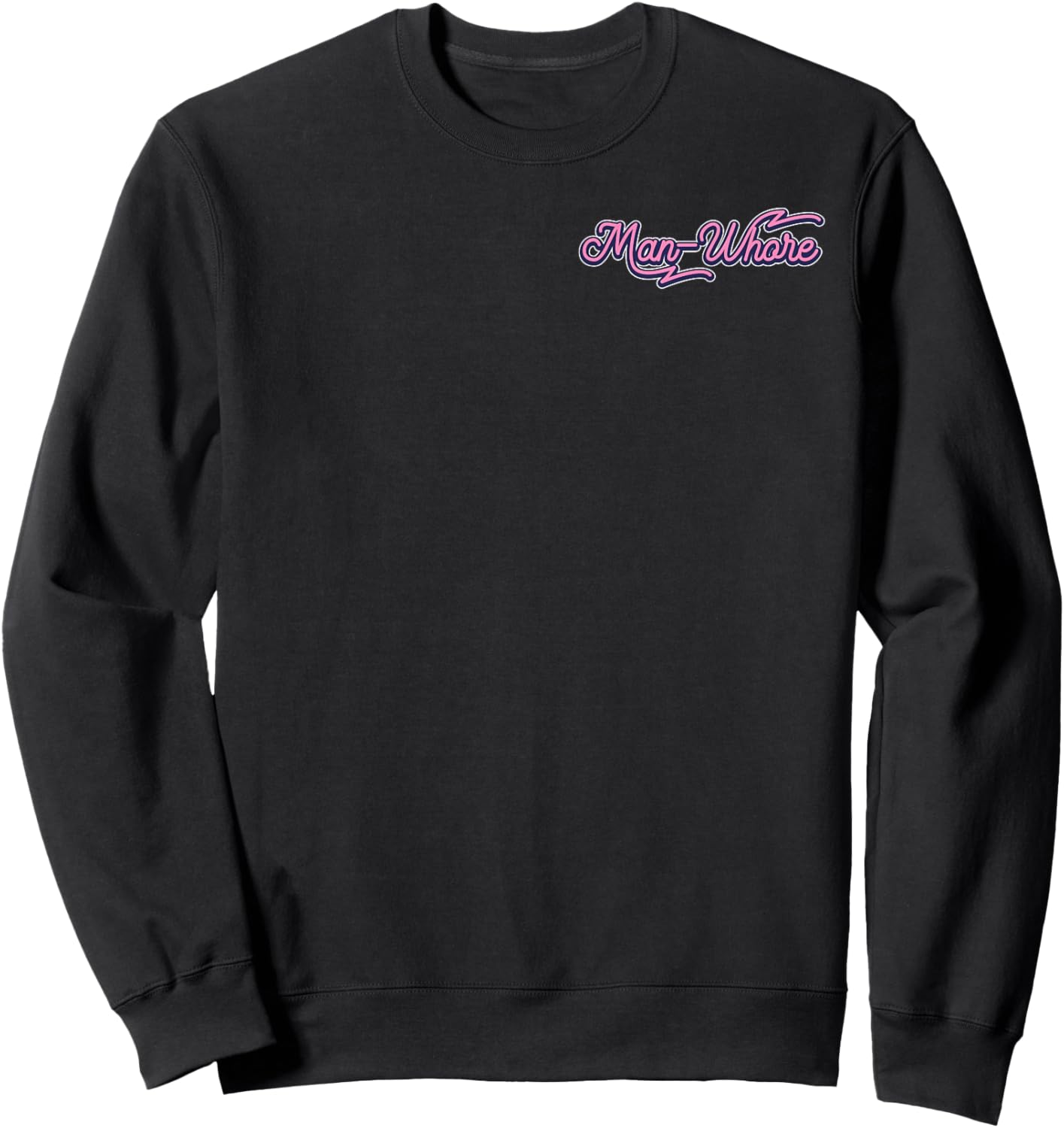 Funny Man-Whore Humor Sarcastic Minimalist Sweatshirt - Sweatshirt | Black