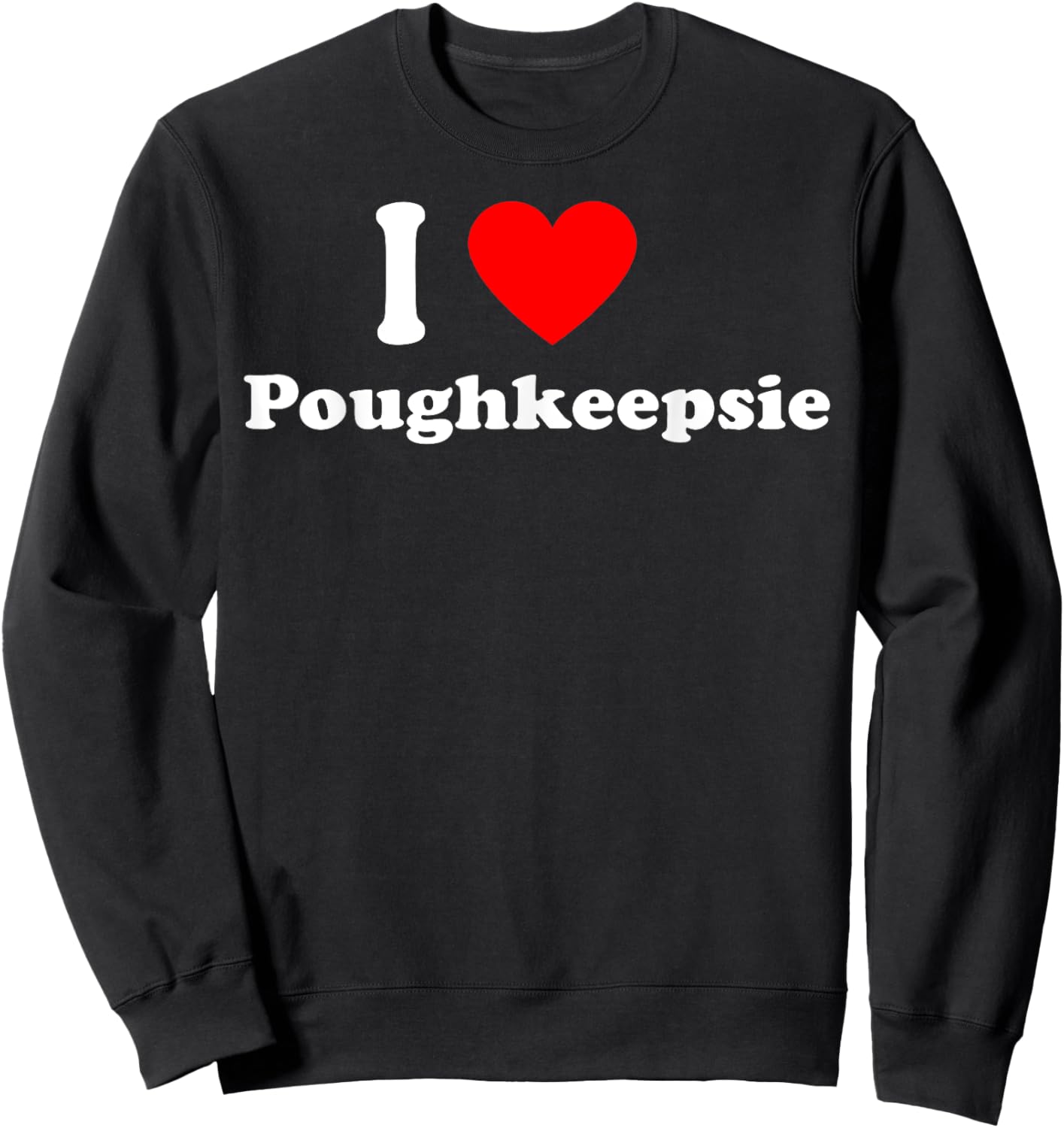 I Love Poughkeepsie City Hometown Classic Sweatshirt - Sweatshirt | Black