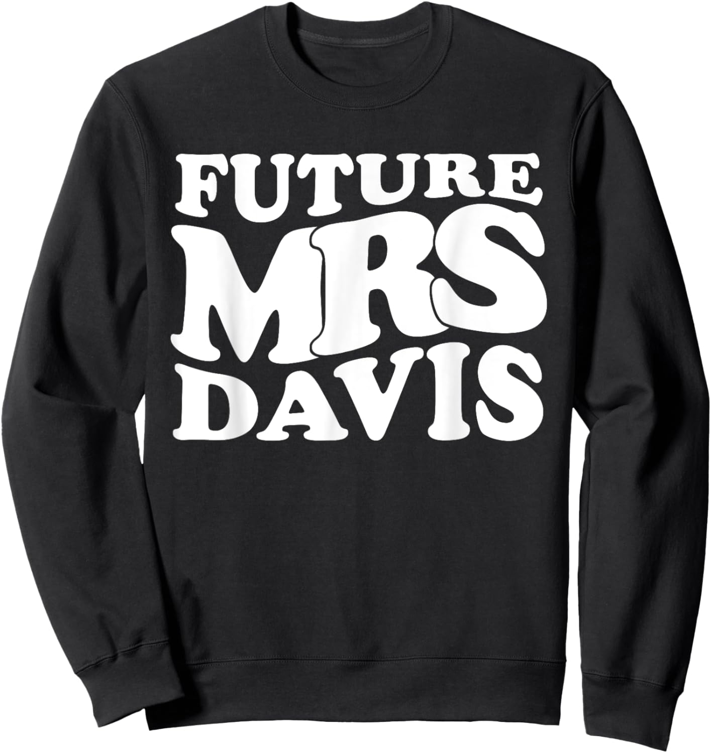Future Mrs. Davis Bachelorette Party Bridal Shower Present Sweatshirt - Sweatshirt | Black