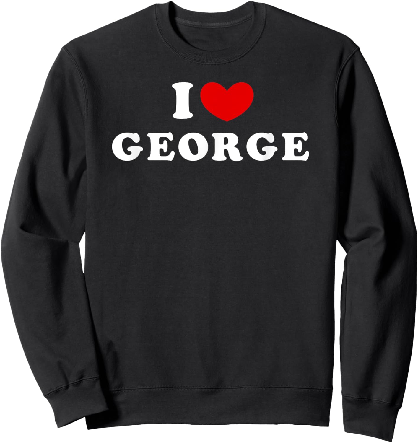 I Love George, I Heart George Sweatshirt - Sweatshirt | Black